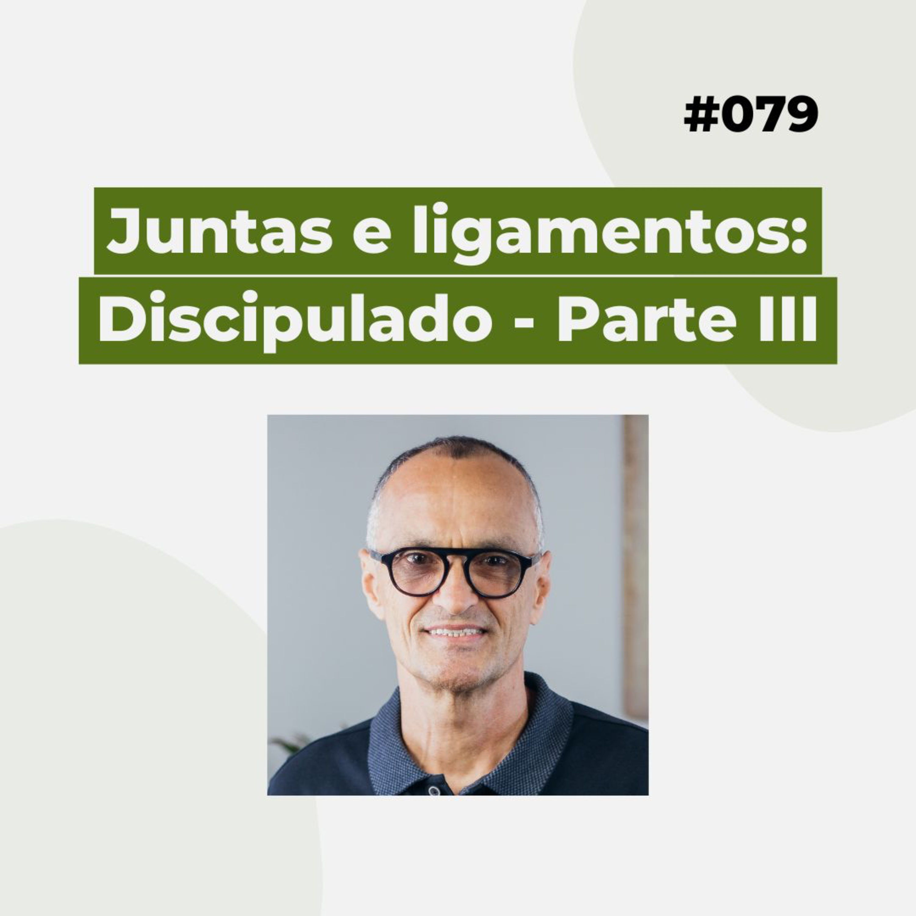 #079 - Juntas e ligamentos: Discipulado - Parte III - Versão resumida  episode artwork