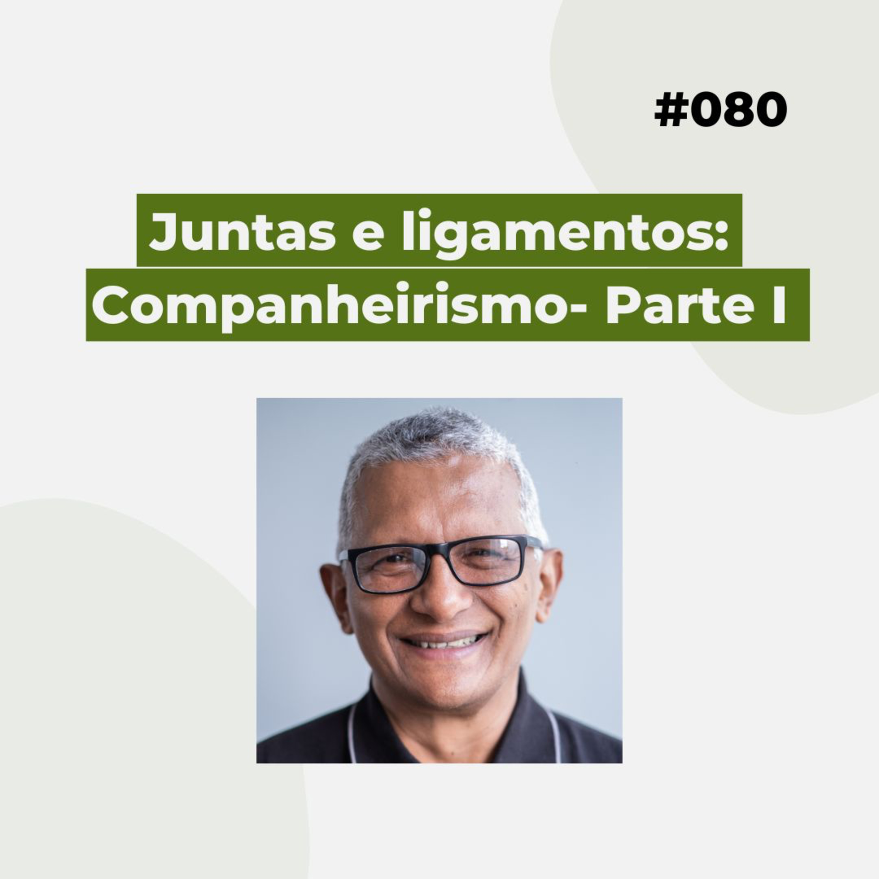 #080 - Juntas e ligamentos: companheirismo - Parte I - Versão resumida episode artwork