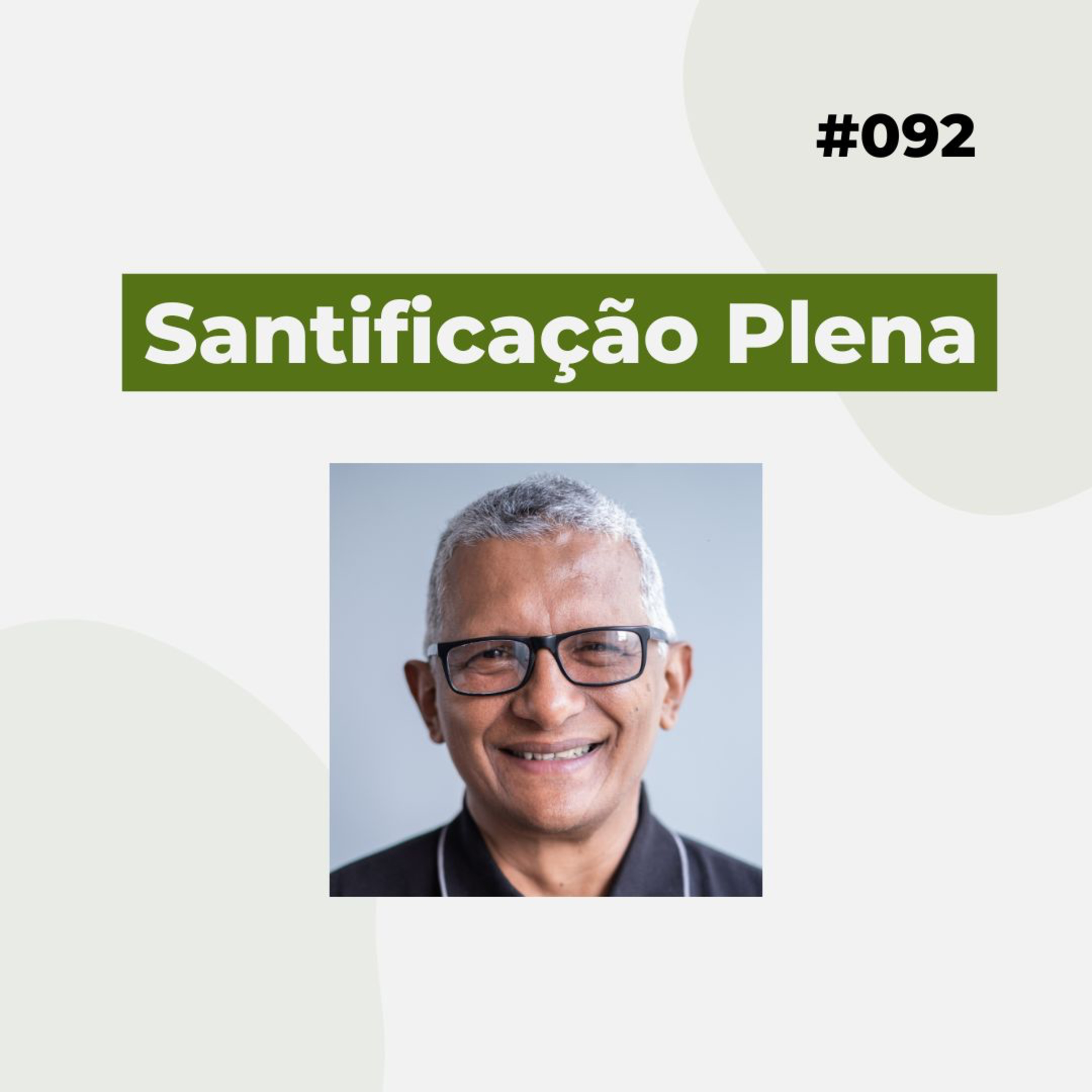 #092 - Santificação plena: corpo, alma e espírito - Versão resumida  episode artwork
