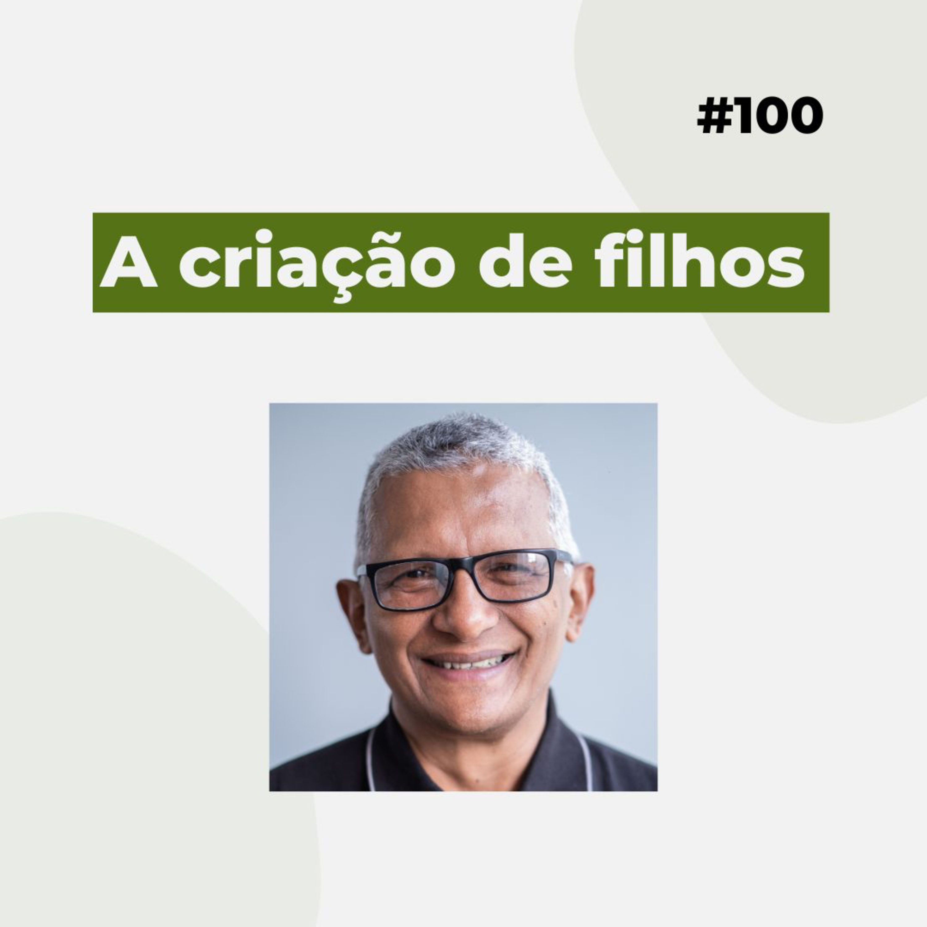 #100 - A criação de filhos - Versão resumida  episode artwork
