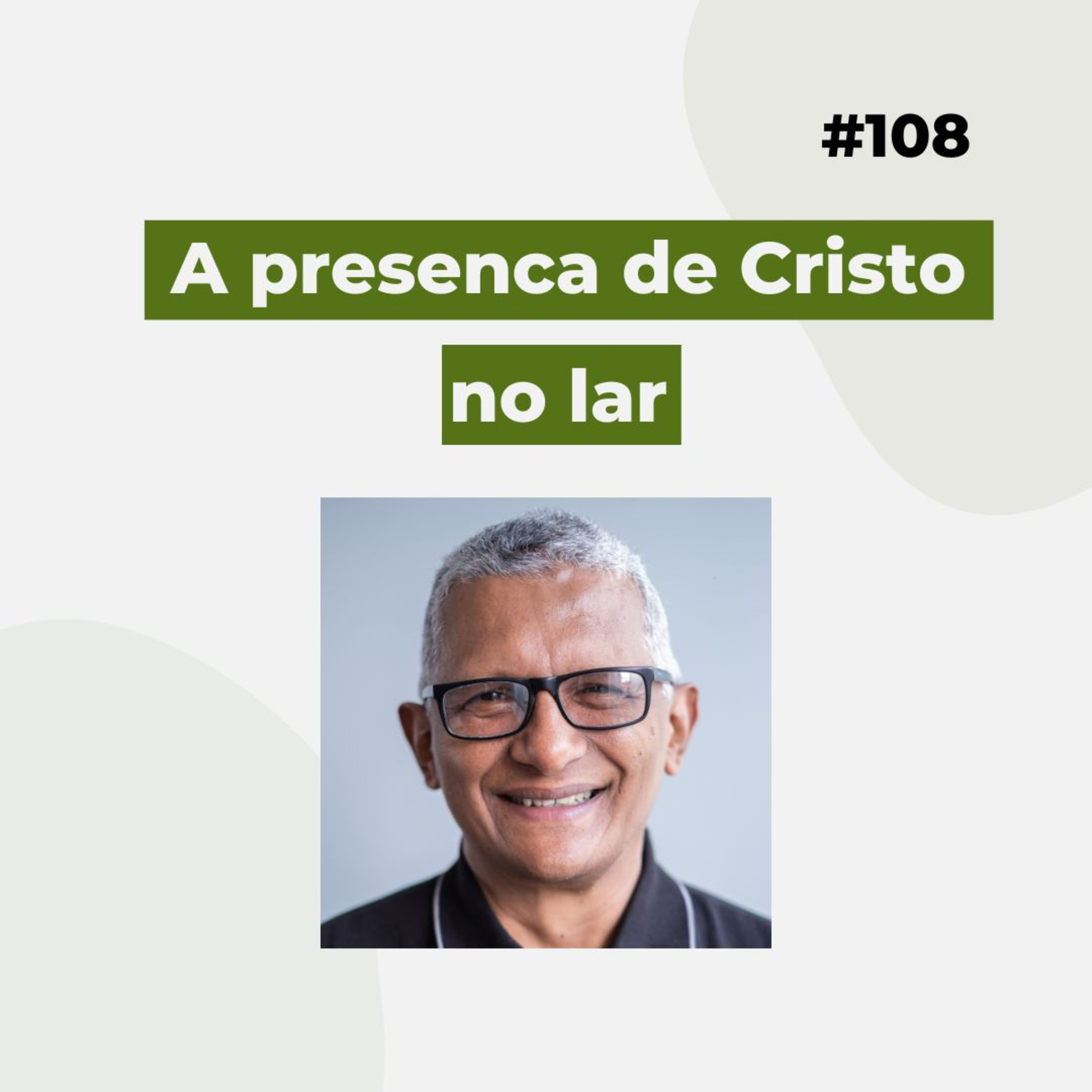#108 - A presença de Cristo no lar - Versão resumida episode artwork