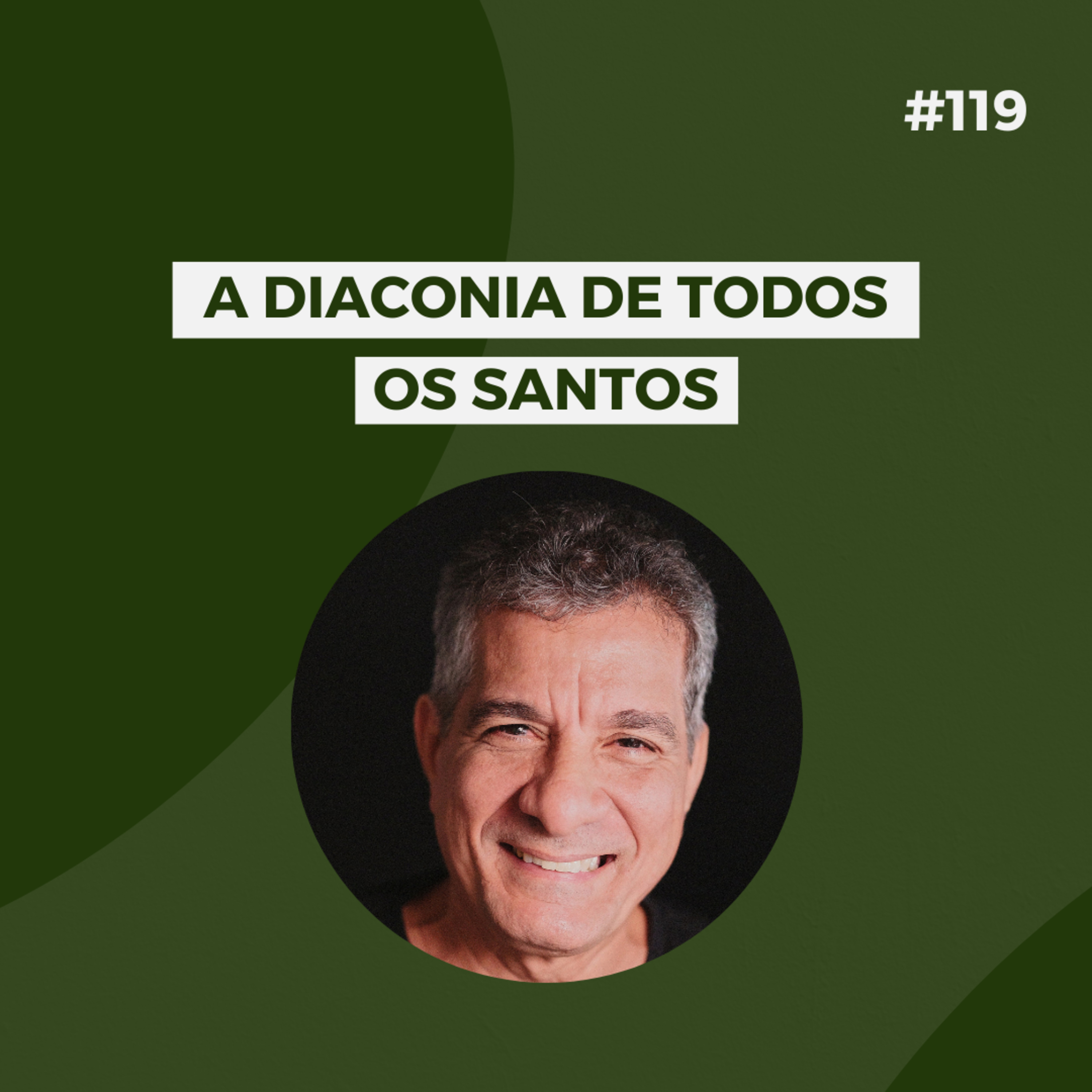 #119 - A diaconia de todos os santos - Versão resumida episode artwork