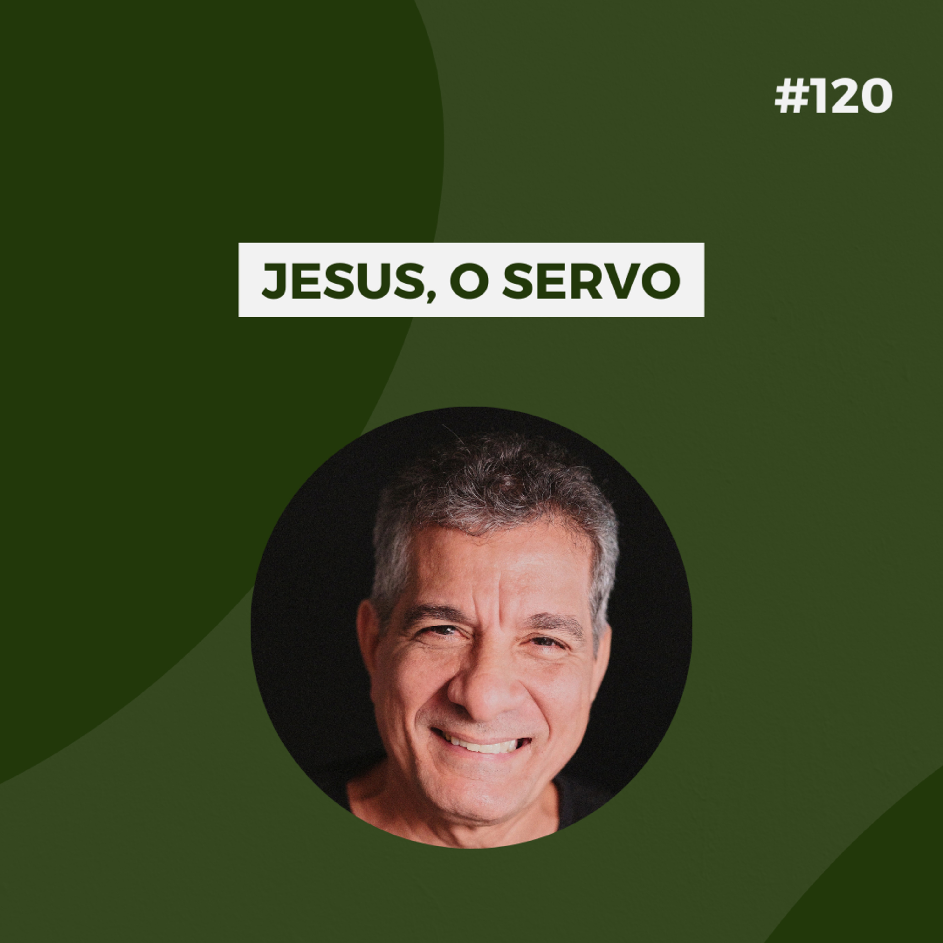 #120 - Jesus, o servo - Versão resumida episode artwork