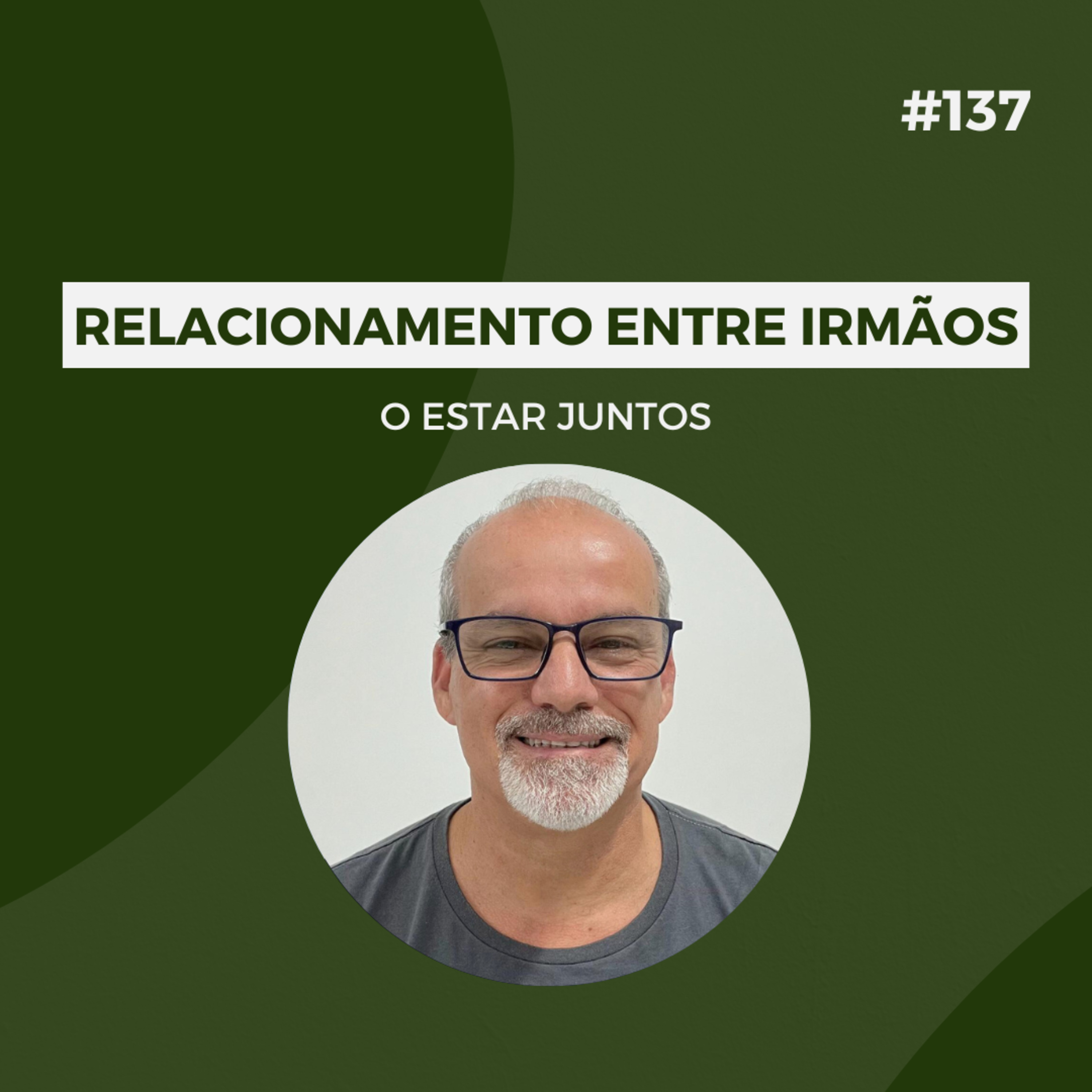 #137 - Relacionamento entre irmãos: O estar juntos - Versão Resumida episode artwork