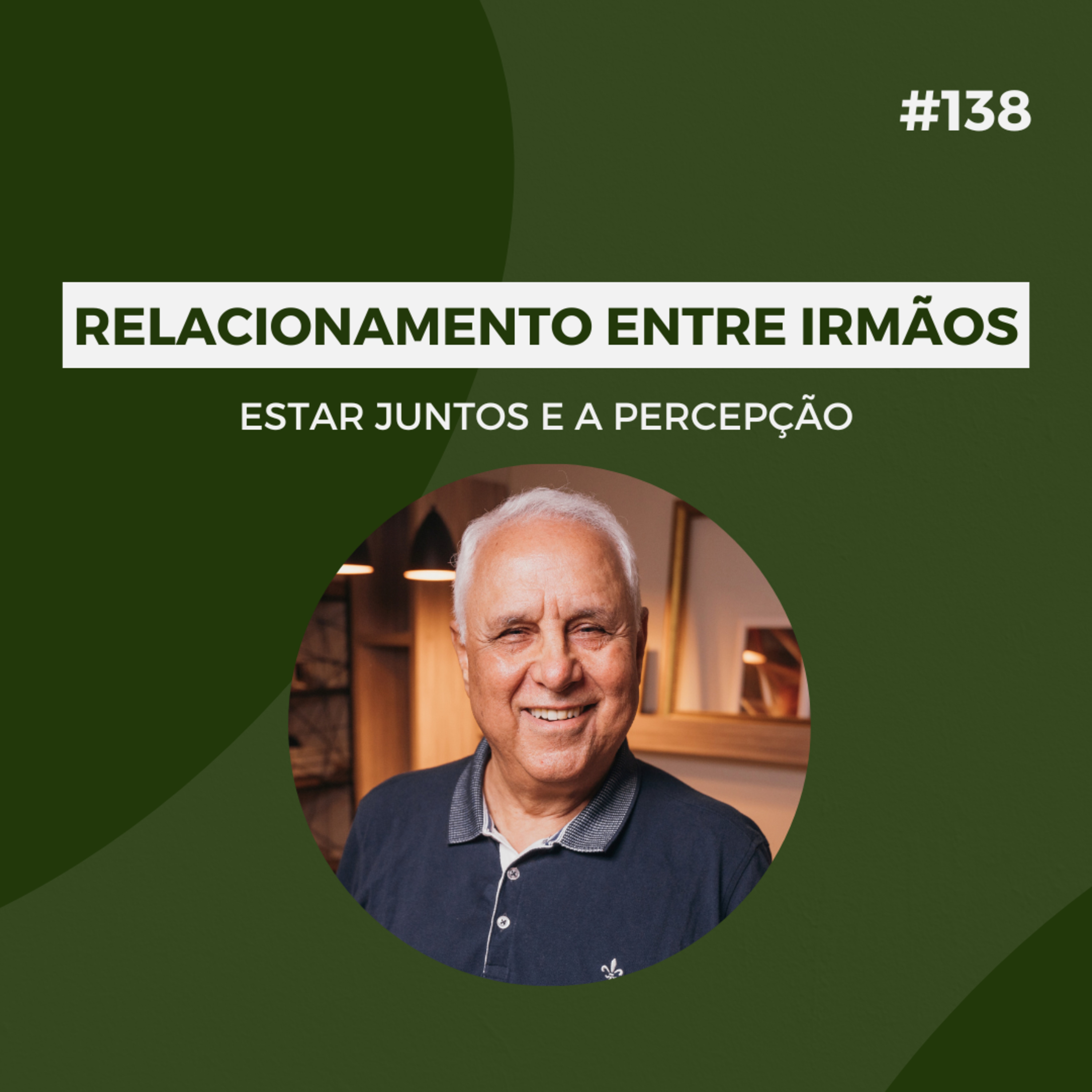 #138 - Relacionamento entre irmãos: Estar juntos e a percepção - Versão Resumida episode artwork