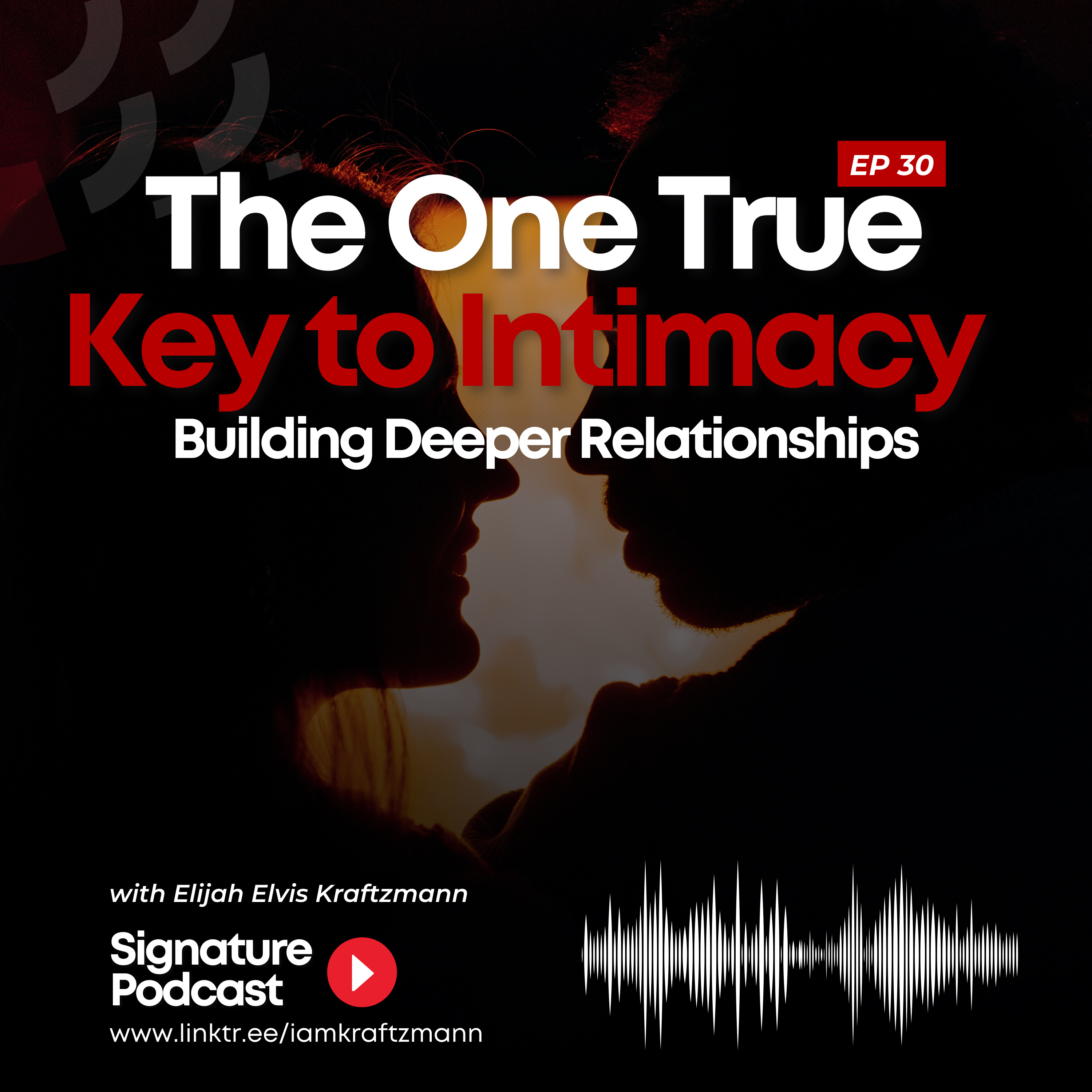 #2024 Episode 30: The One True Key to Intimacy - Building Deeper Relationships episode artwork