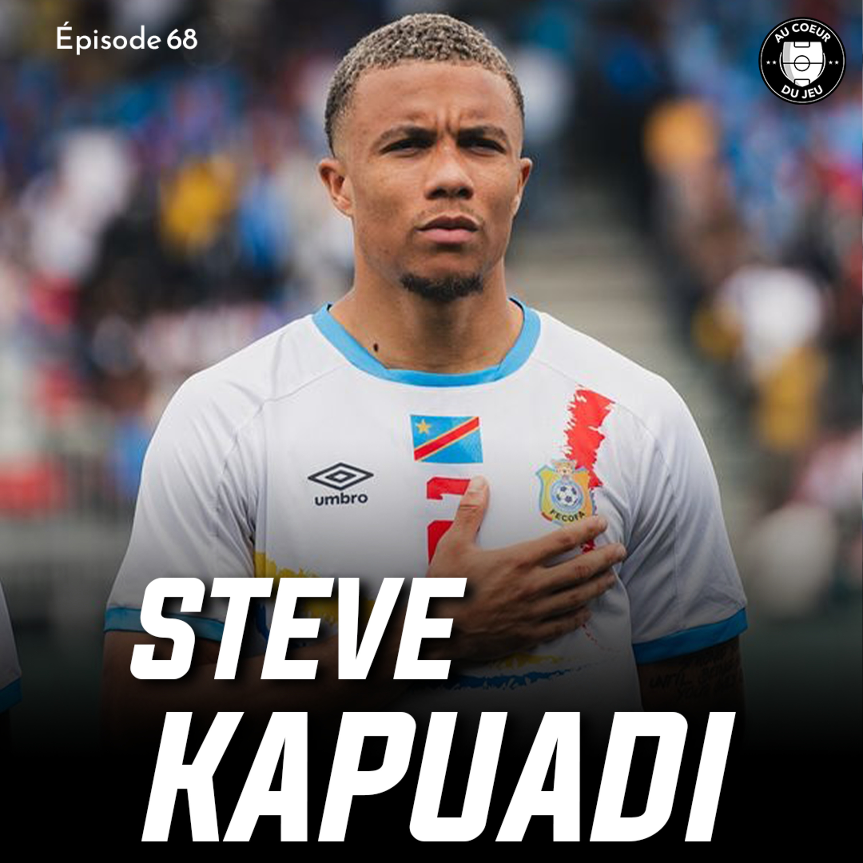 #68 - Viré d'Angers, il passe de la 9e div. belge à international Congolais : l'histoire de Steve Kapuadi
