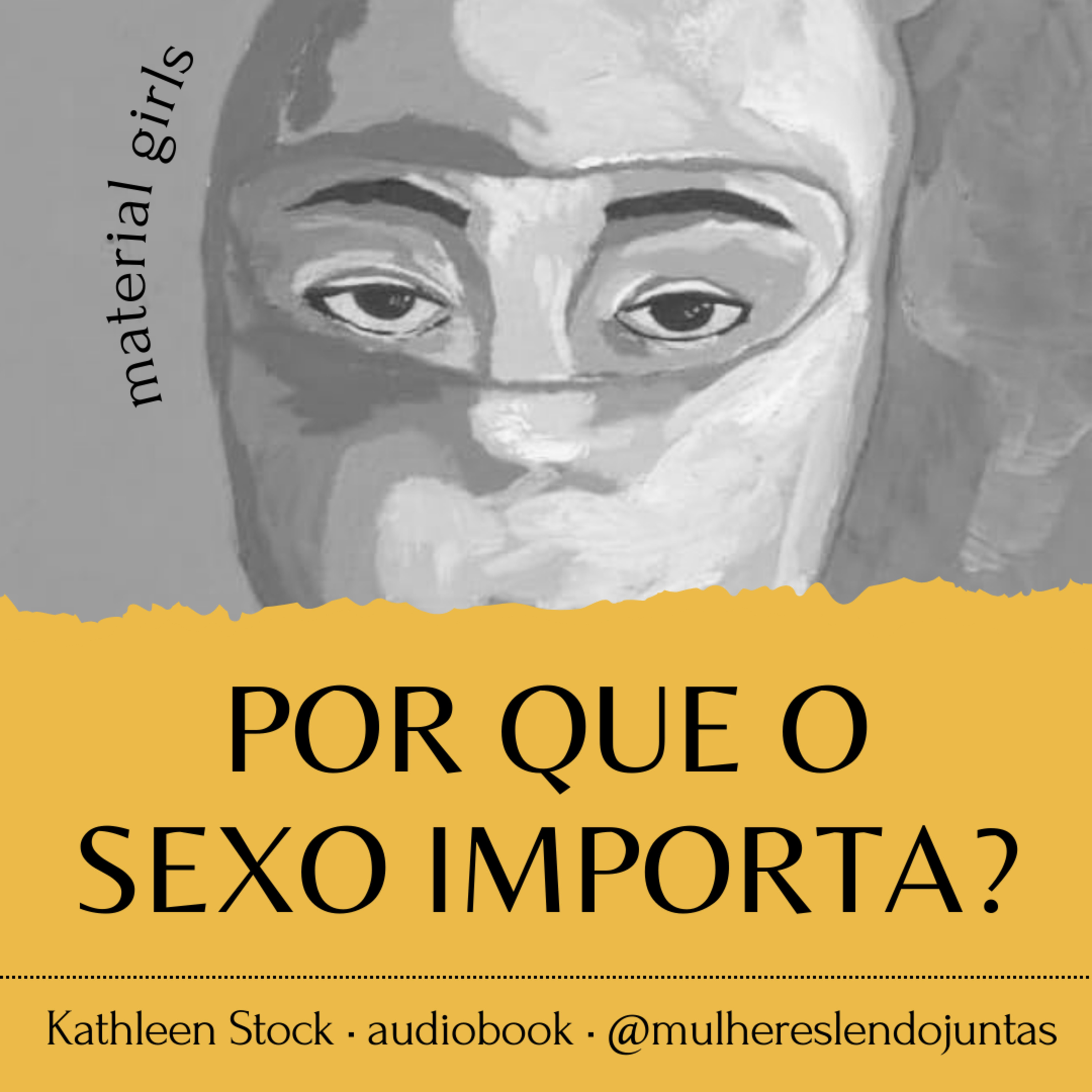 #74 Por Que o Sexo Importa? [2/2] • Material Girls • Kathleen Stock episode artwork
