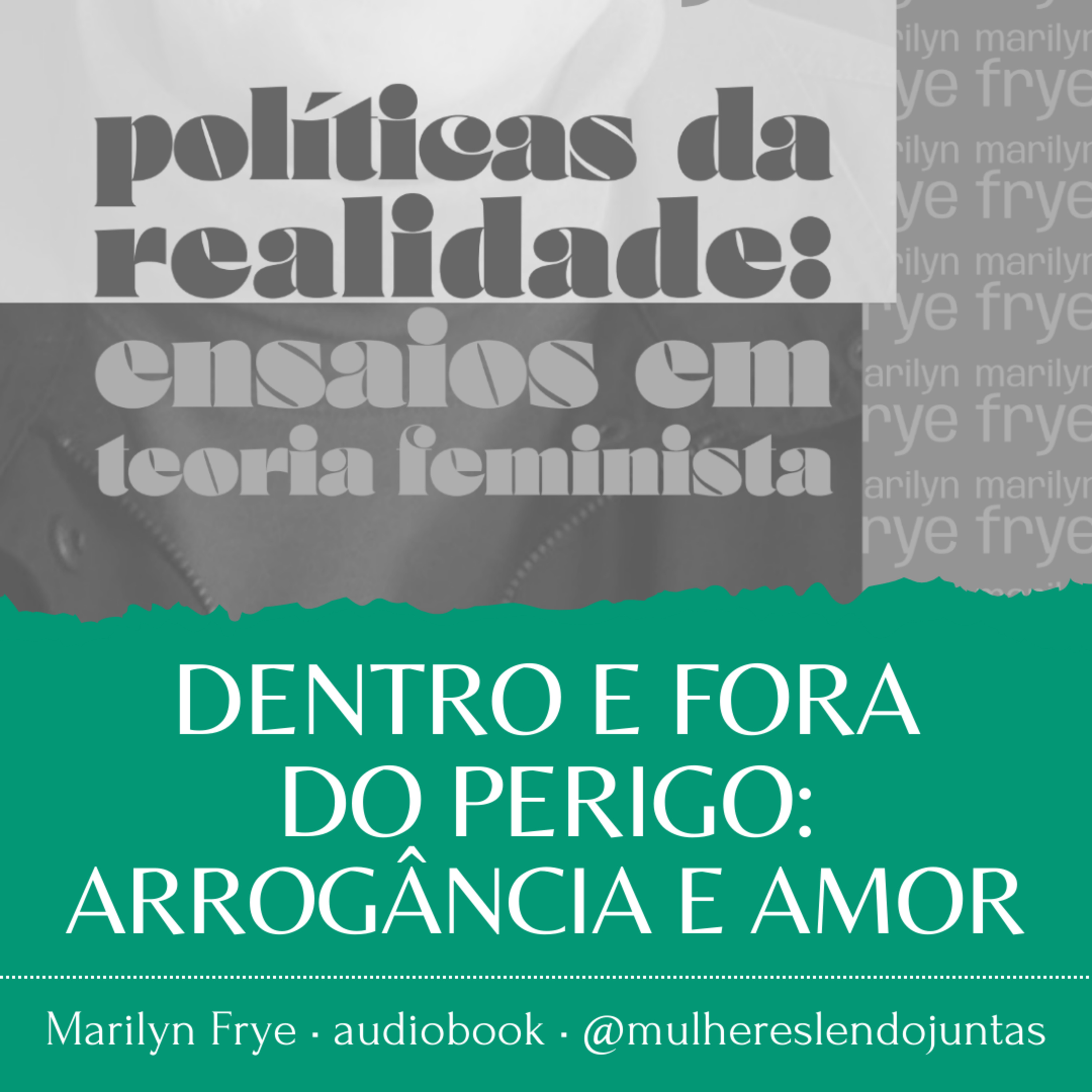 #84 Dentro e Fora do Perigo: arrogância e amor [1/2] • Políticas da Realidade • Marilyn Frye episode artwork
