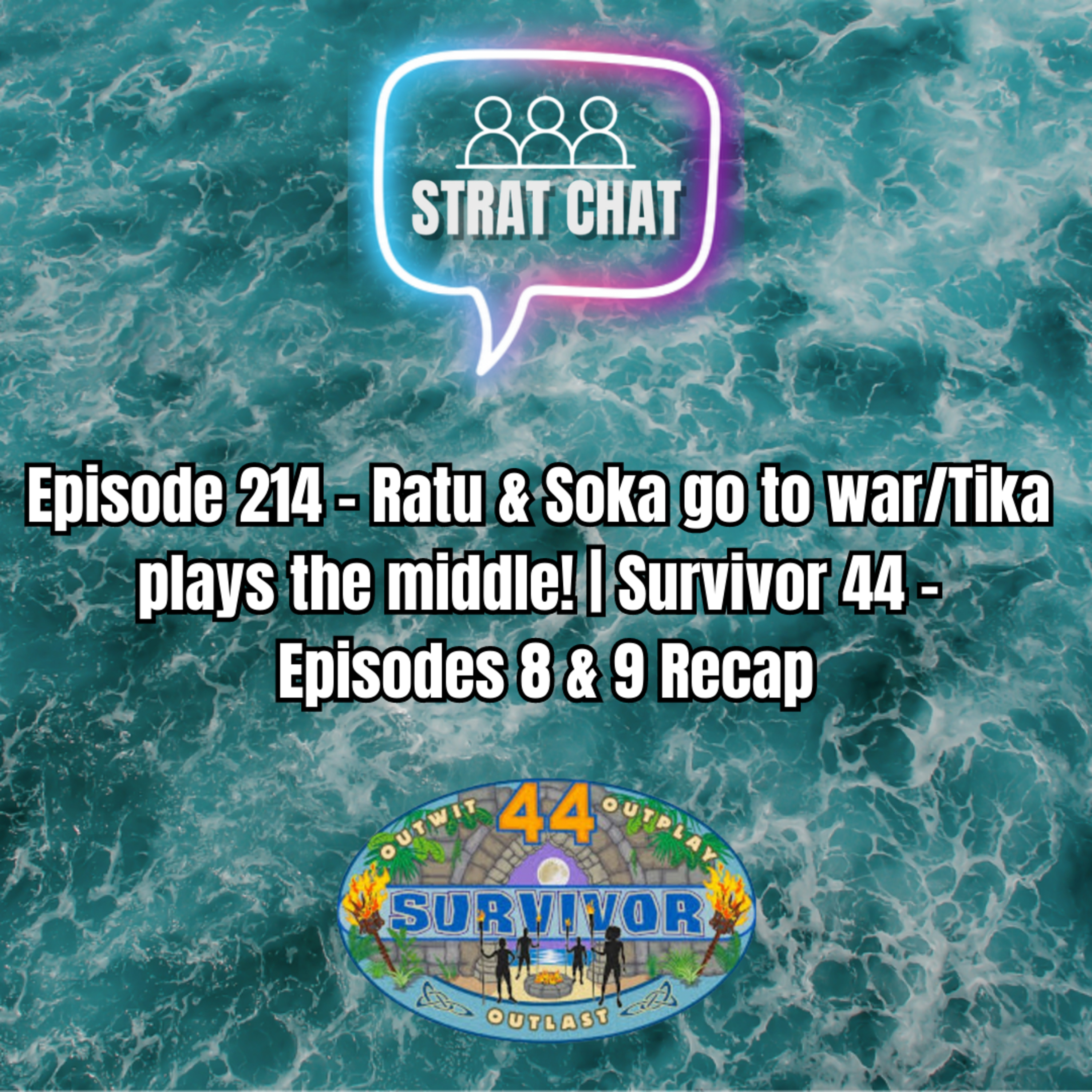 Ep. 214 - #Survivor44 - Ratu & Soka go to war/Tika plays the middle! - Episodes 8 & 9 Recap