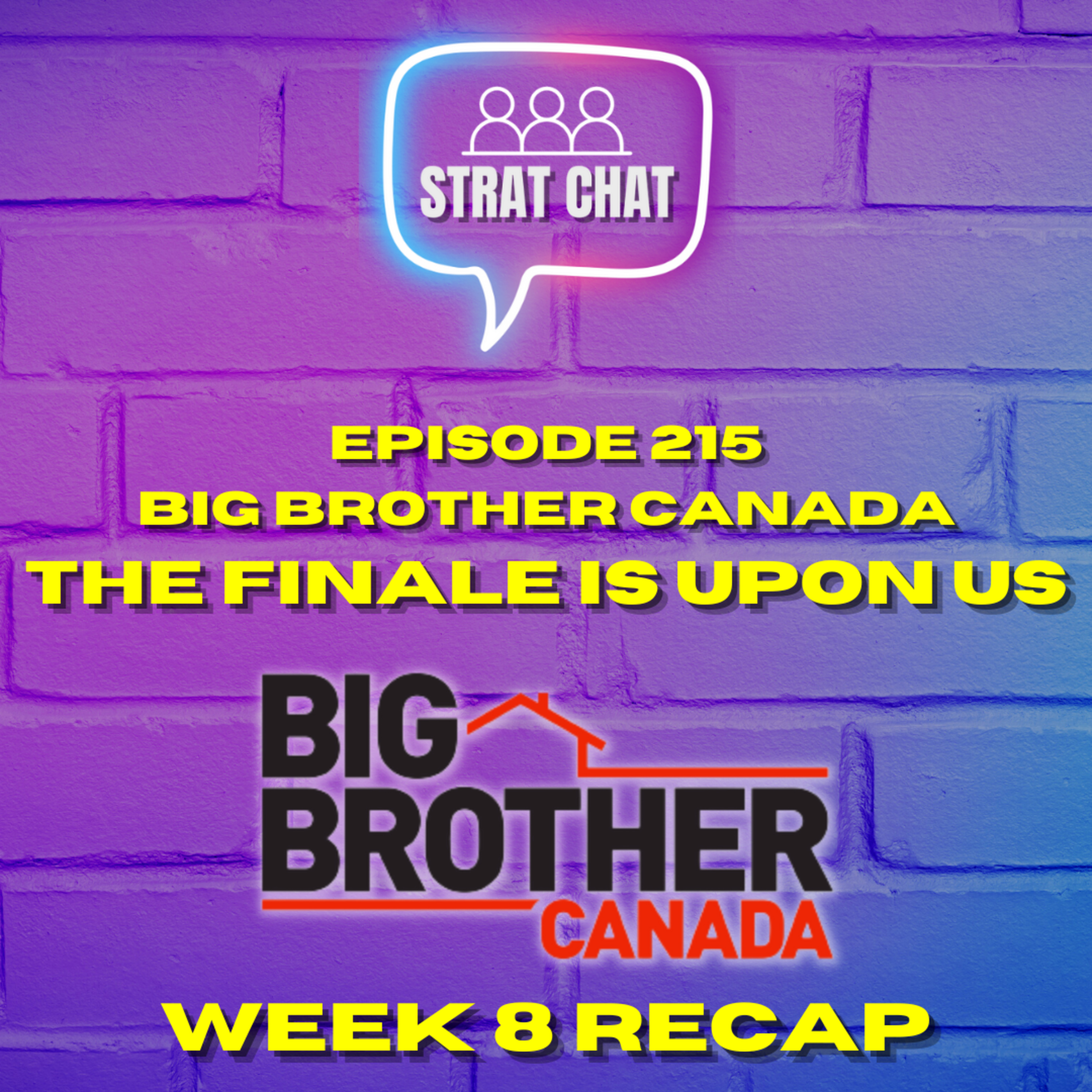 Ep. 215 - #BBCAN11 - THE FINALE IS UPON US || Big Brother Canada 11 - Week 8 Recap