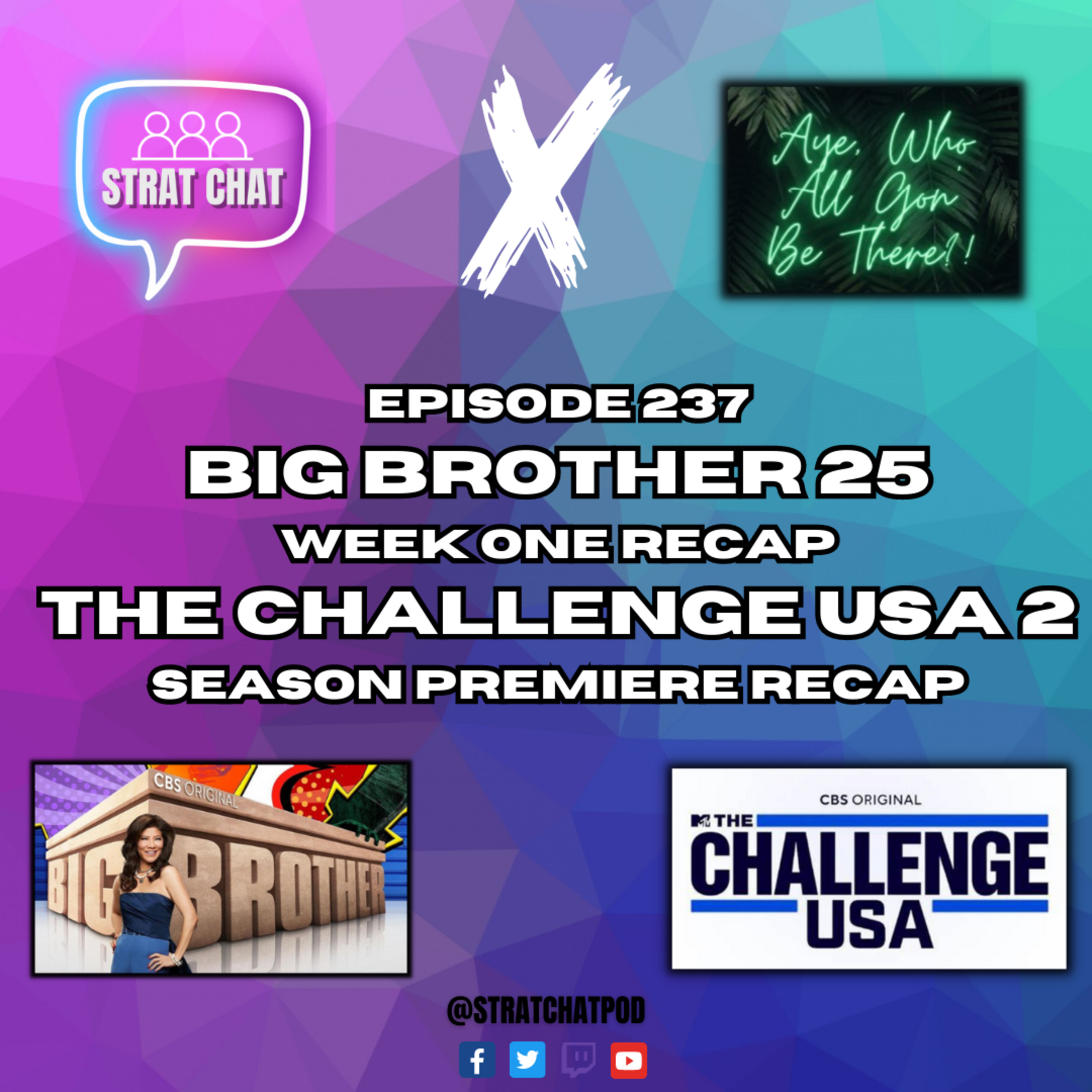 Ep. 237 - #BB25 WEEK ONE & #THECHALLENGEUSA 2 PREMIERE RECAP with AYE WHO ALL GON BE THERE!