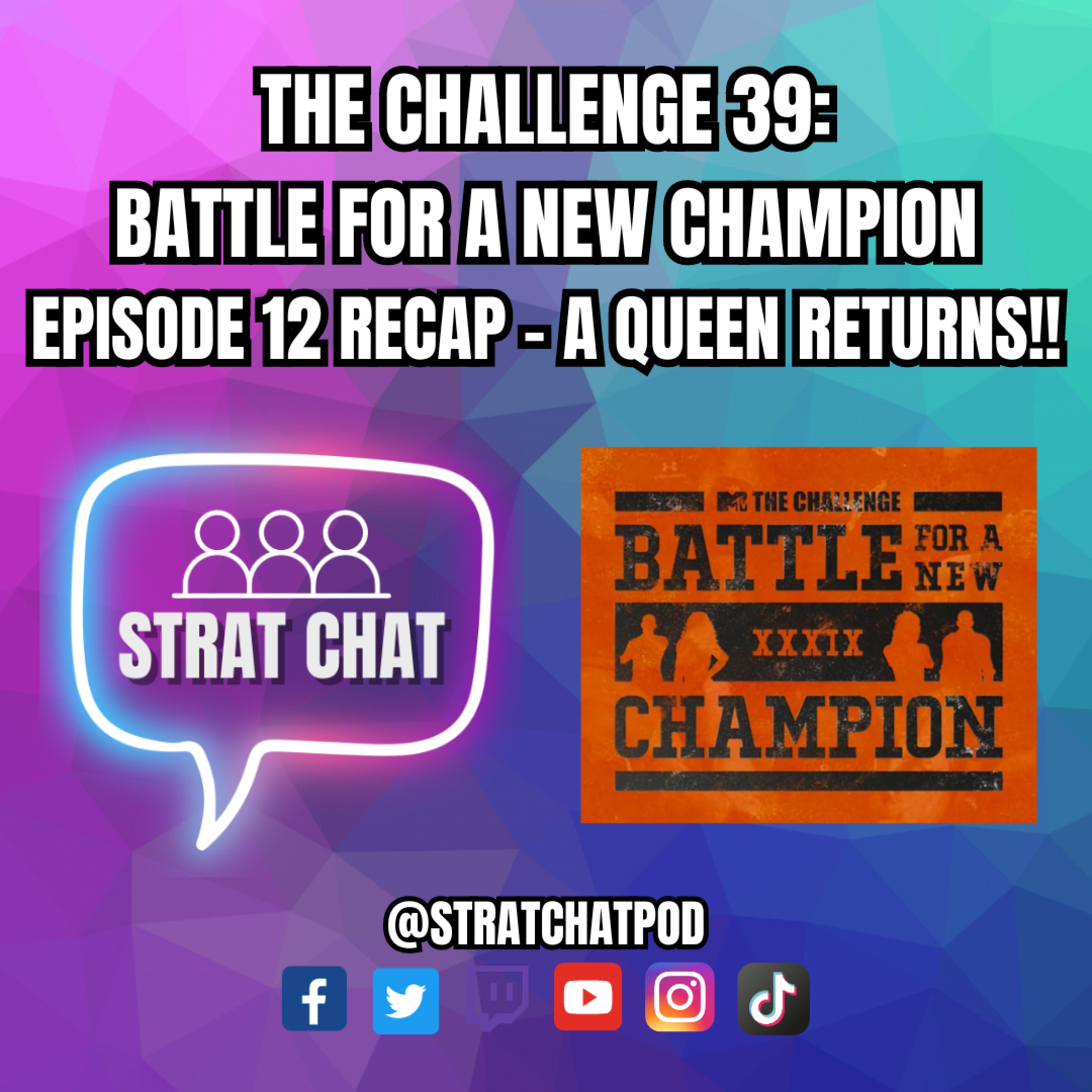 Ep. 304 - #TheChallenge39 - EPISODE 12 RECAP - A QUEEN RETURNS!!! | Strat Chat Podcast