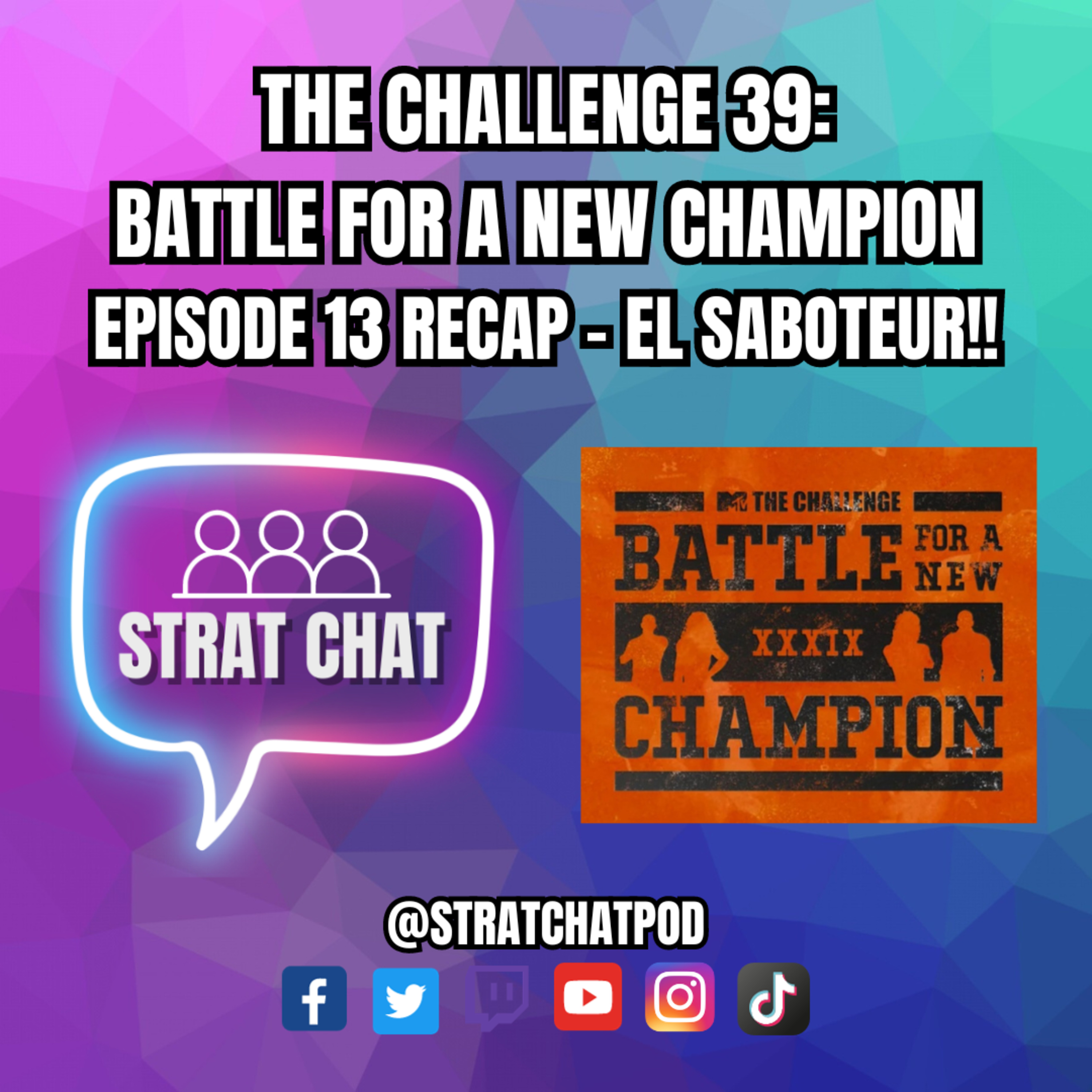 Ep. 305 - #TheChallenge39 - EPISODE 13 RECAP - EL SABOTEUR!! | Strat Chat Podcast