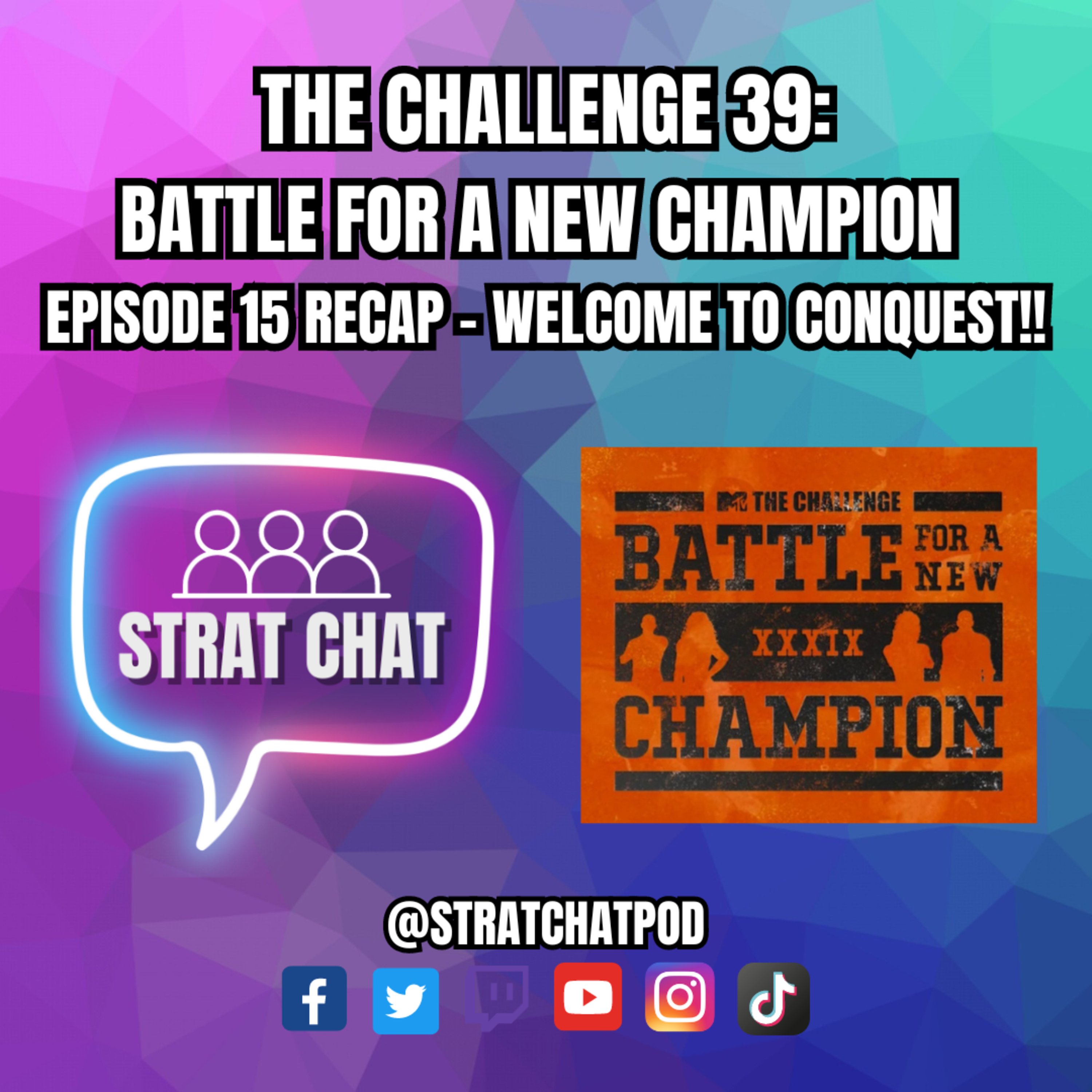 Ep. 309 - #TheChallenge39 - EPISODE 15 RECAP - WELCOME TO CONQUEST!! | Strat Chat Podcast