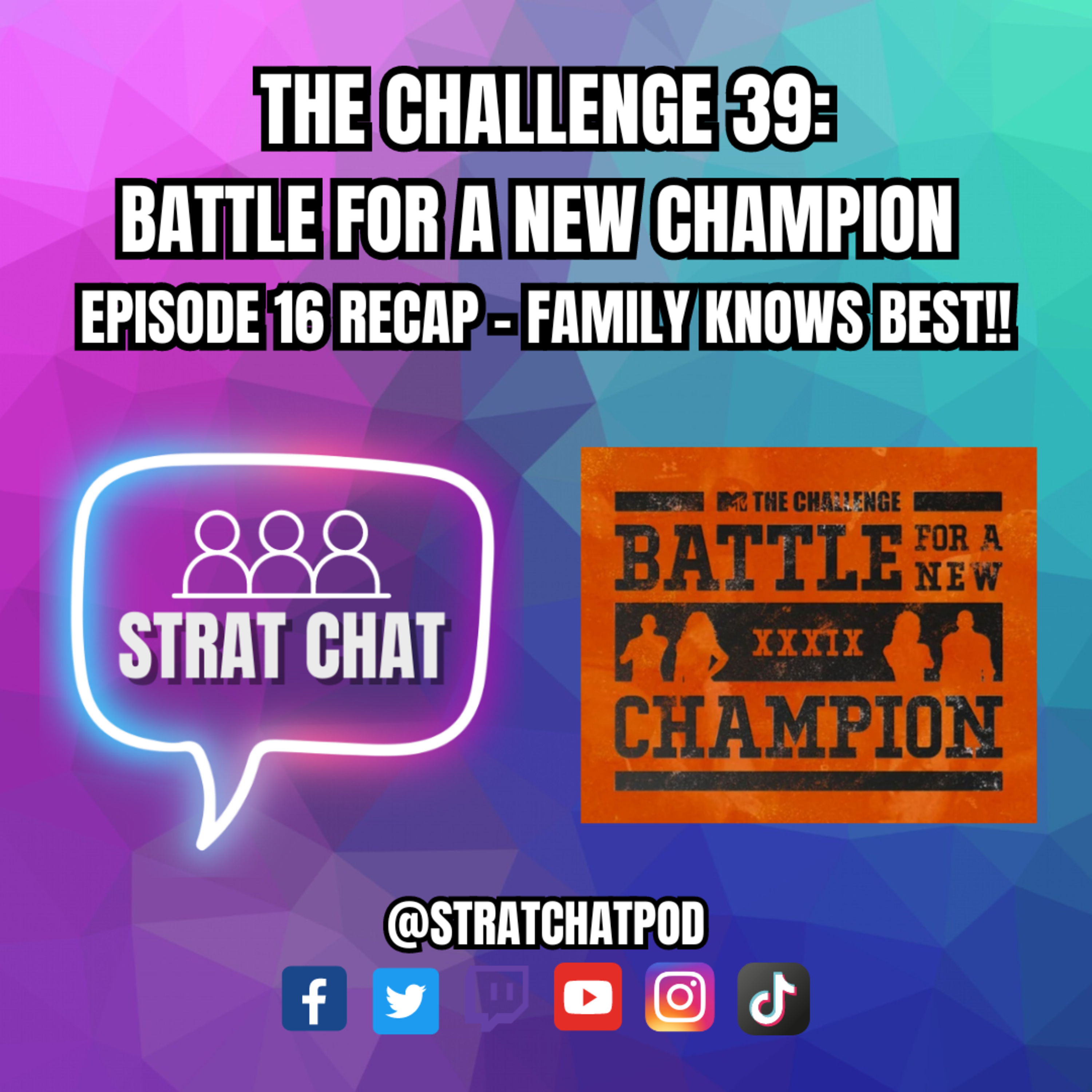 Ep. 311 - #TheChallenge39 - EPISODE 16 RECAP - FAMILY KNOWS BEST!! | Strat Chat Podcast