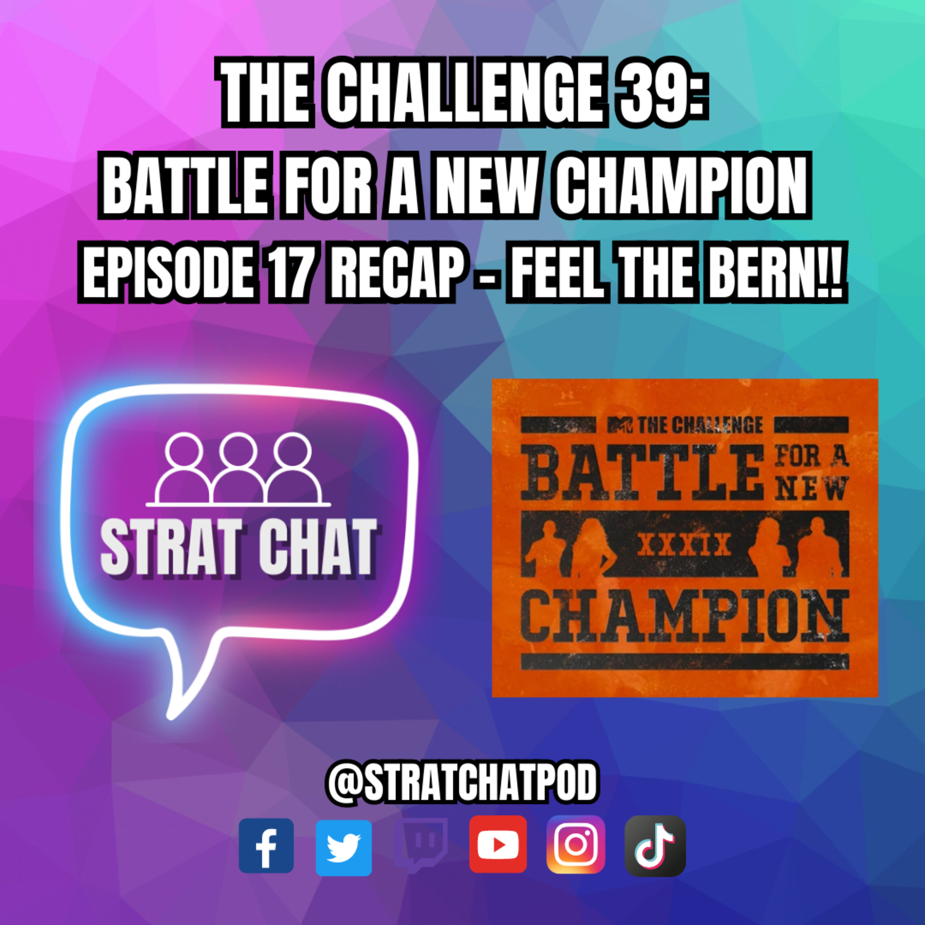 Ep. 314 - #TheChallenge39 - EPISODE 17 RECAP - FEEL THE BERN!! | Strat Chat Podcast