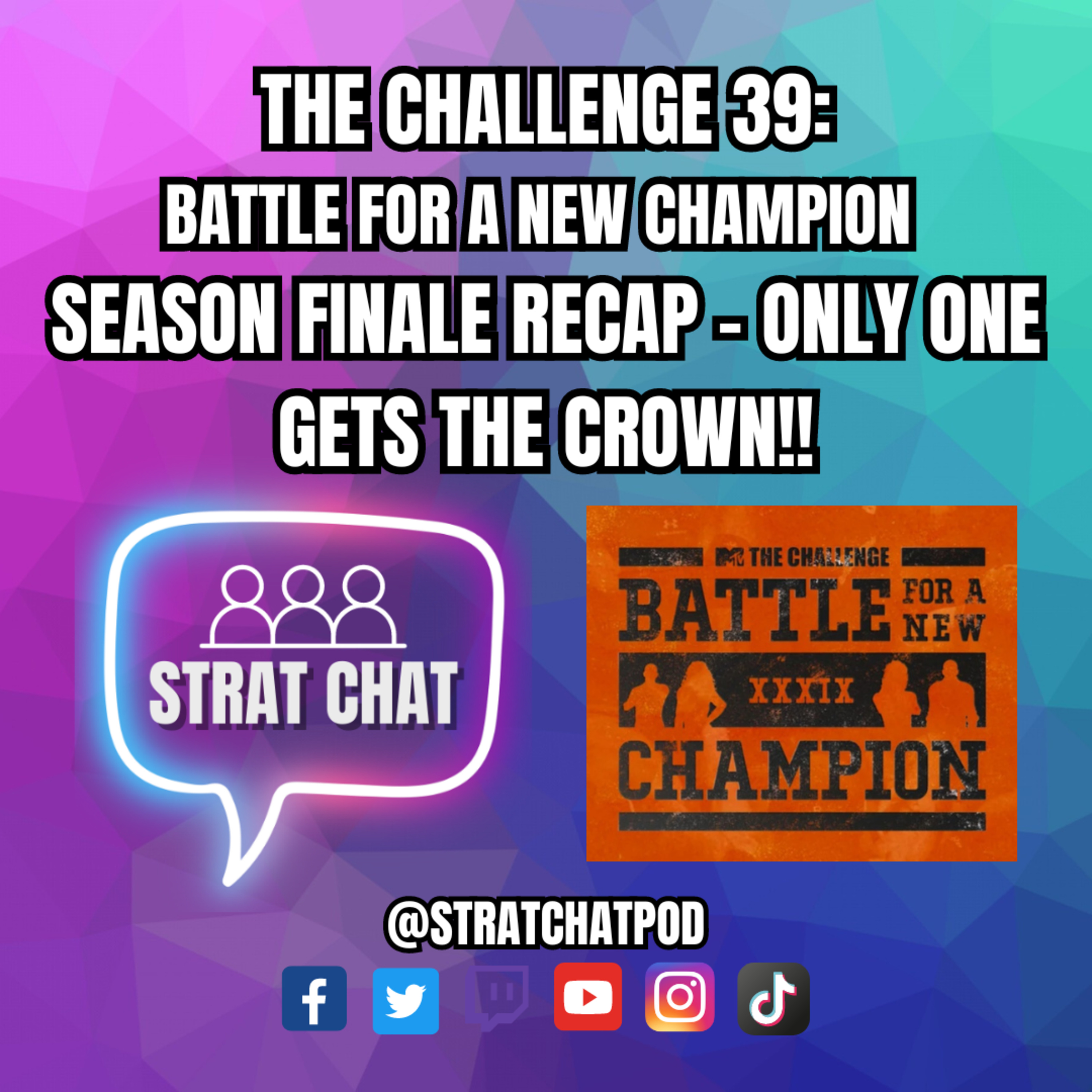 Ep. 320 - #TheChallenge39 - SEASON FINALE RECAP - ONLY ONE GETS THE CROWN!! | Strat Chat Podcast