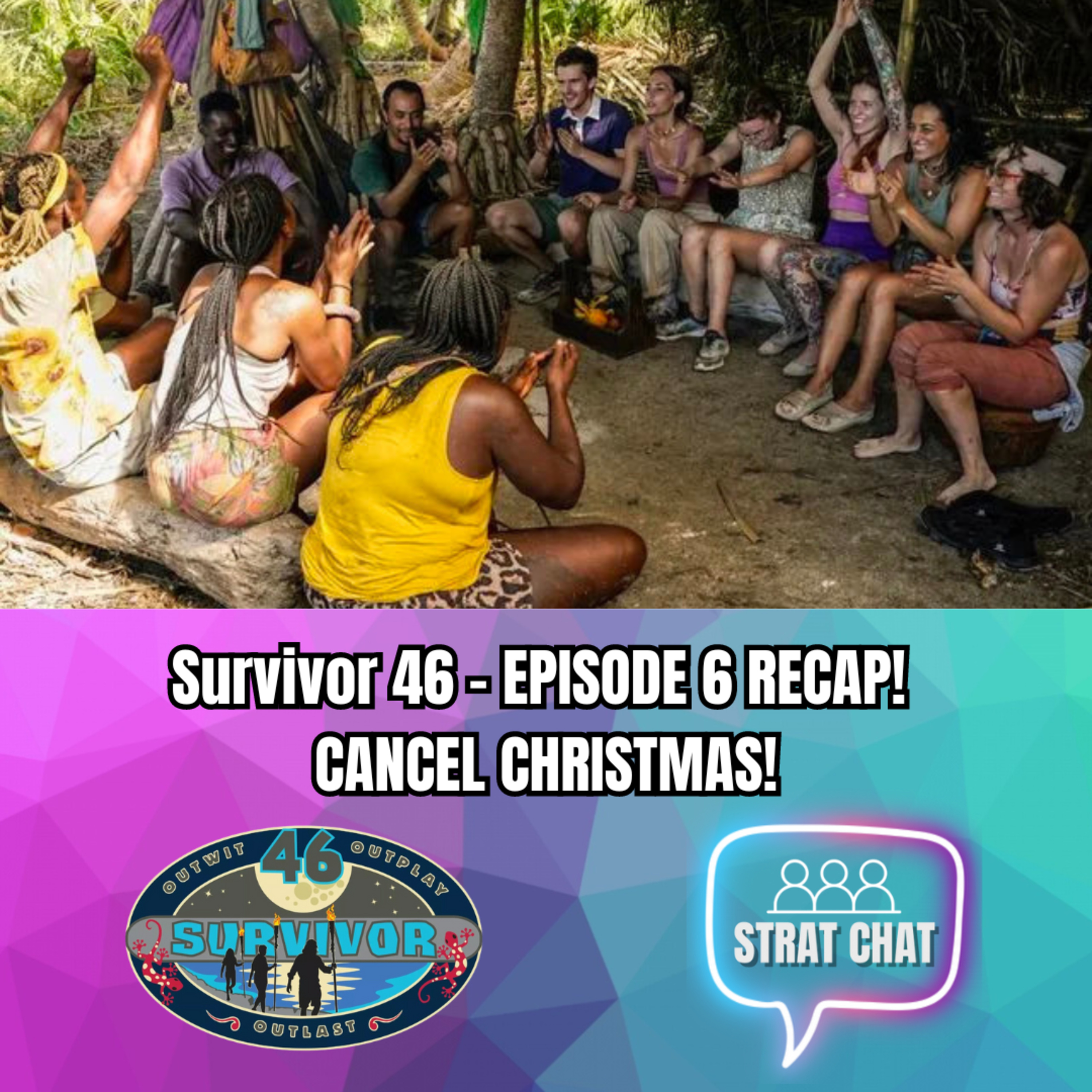 Ep. 342 - #Survivor46 - EPISODE 6 RECAP - CANCEL CHRISTMAS! | Strat Chat Podcast