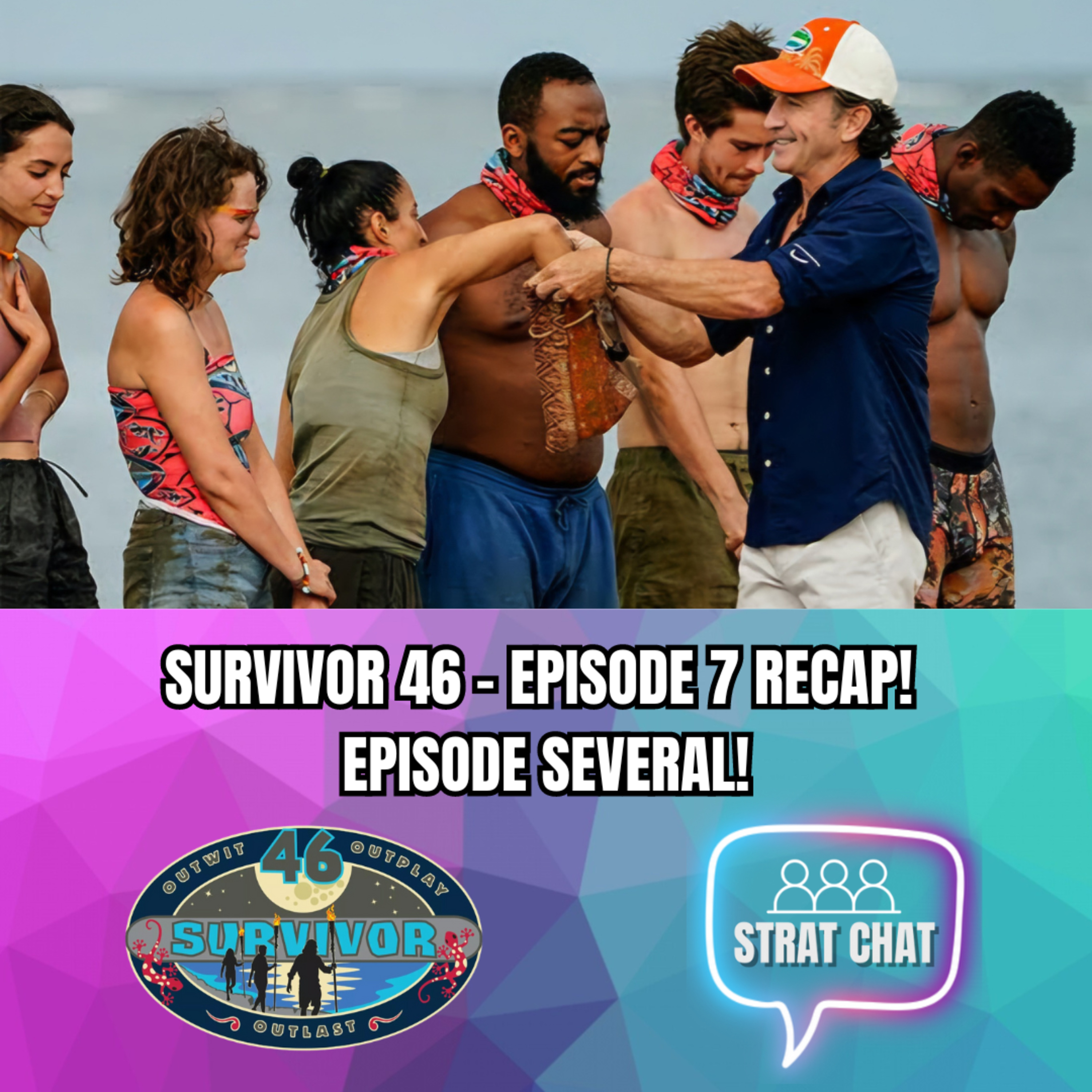Ep. 345 - #Survivor46 - EPISODE 7 RECAP - EPISODE SEVERAL! | Strat Chat Podcast