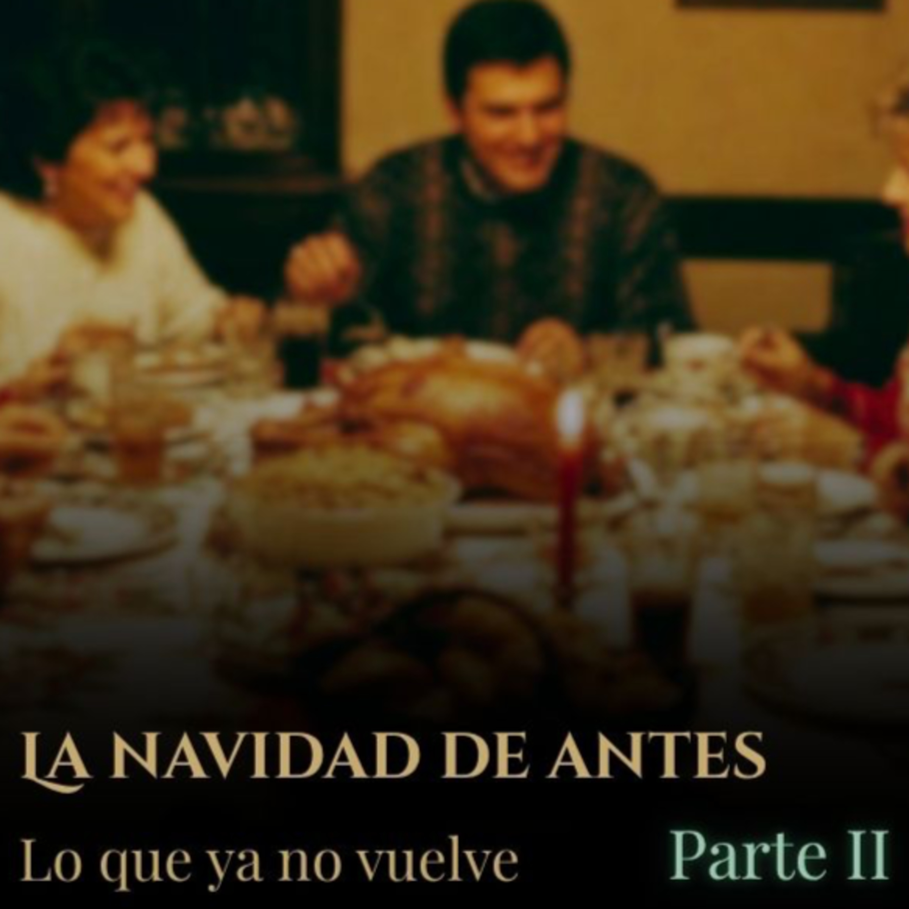 La mesa navideña de antes: lo que extraño y ya no vuelve 🥹 | Parte II episode artwork