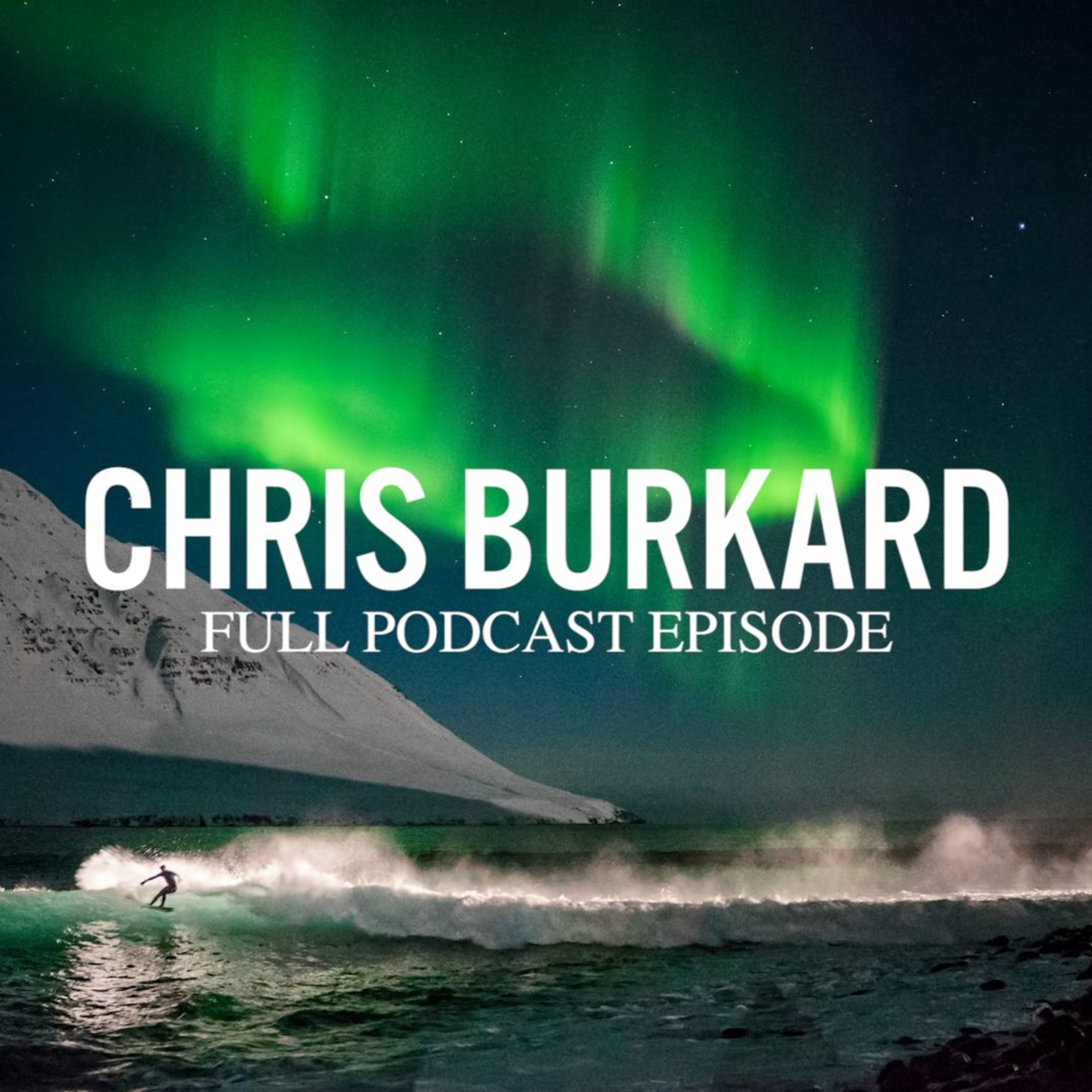 #05 - Chris Burkard: Adventure Photographer