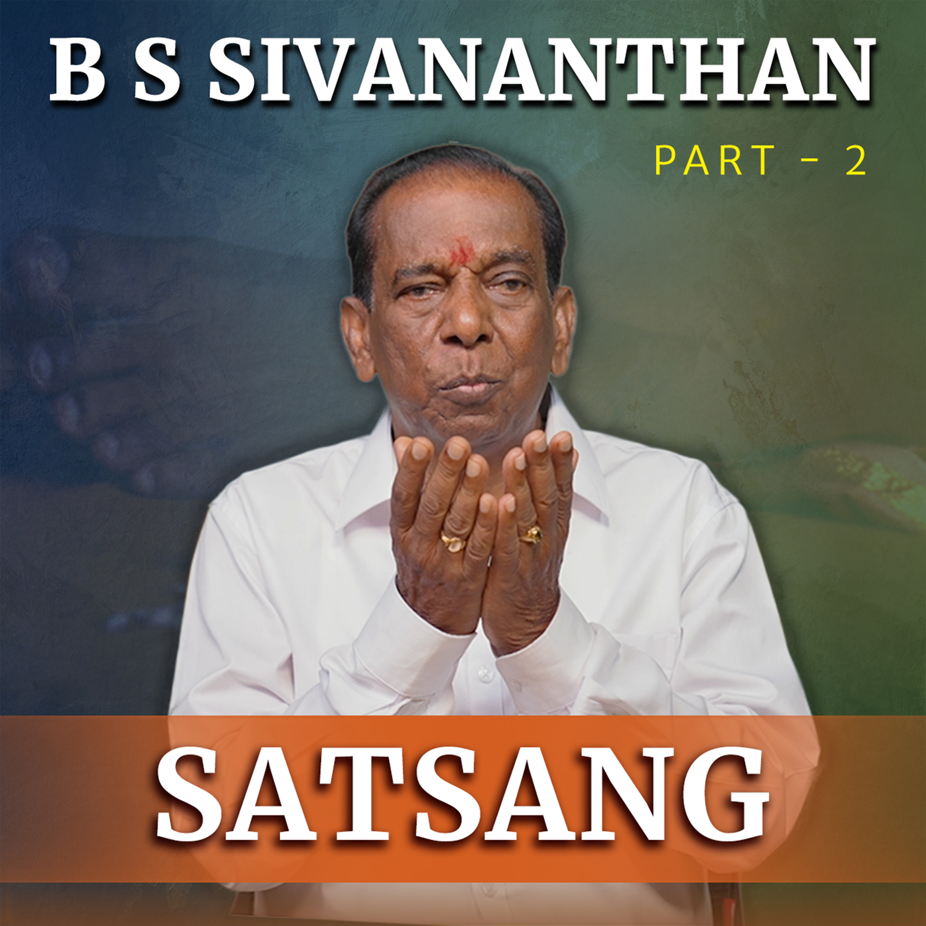A Computer Engineer Reprogrammed by Sri Sathya Sai | B S Sivananthan | Part 02 | Satsang