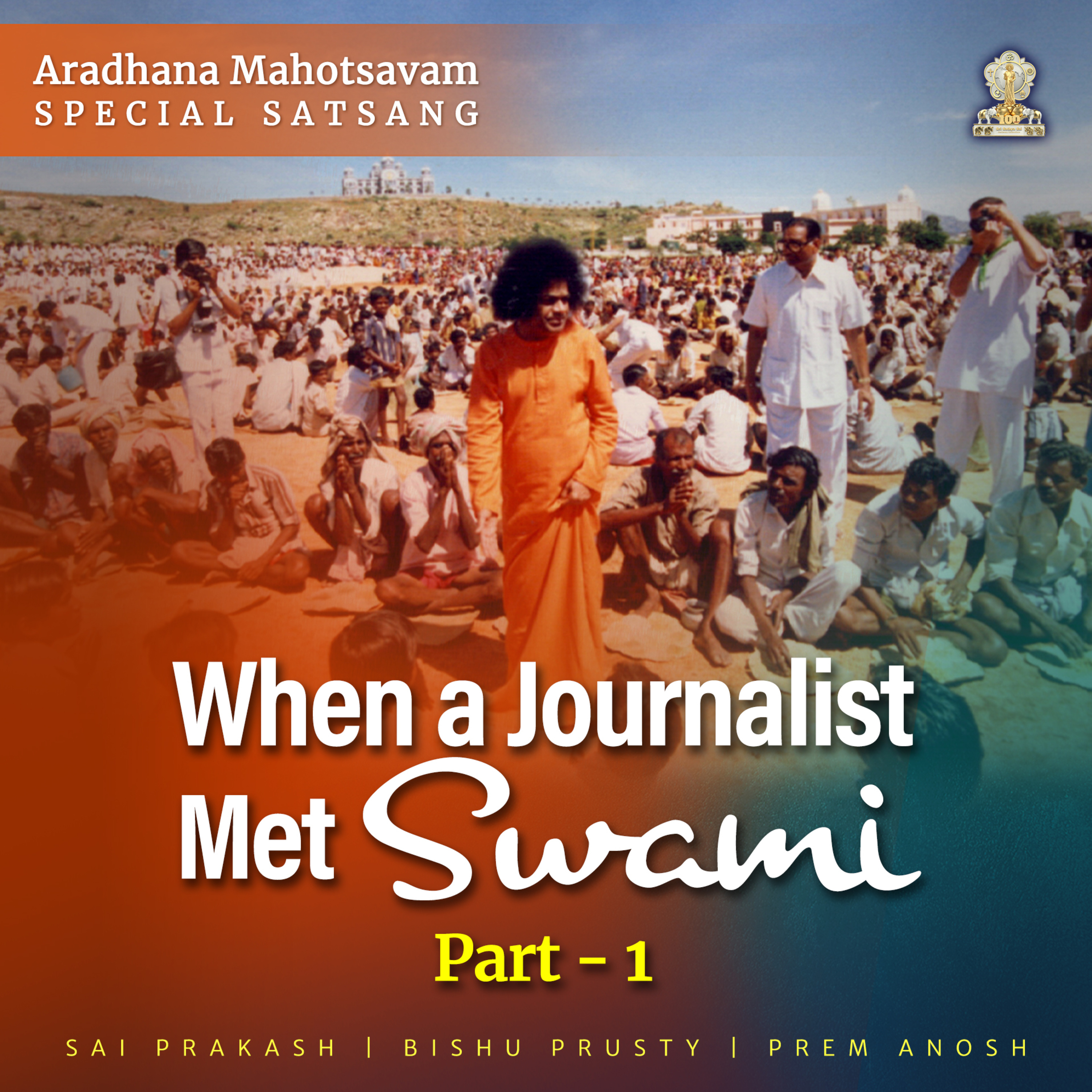 When a Journalist Met Swami | Part - 1 | Aradhana Special | Satsang from Prasanthi Nilayam