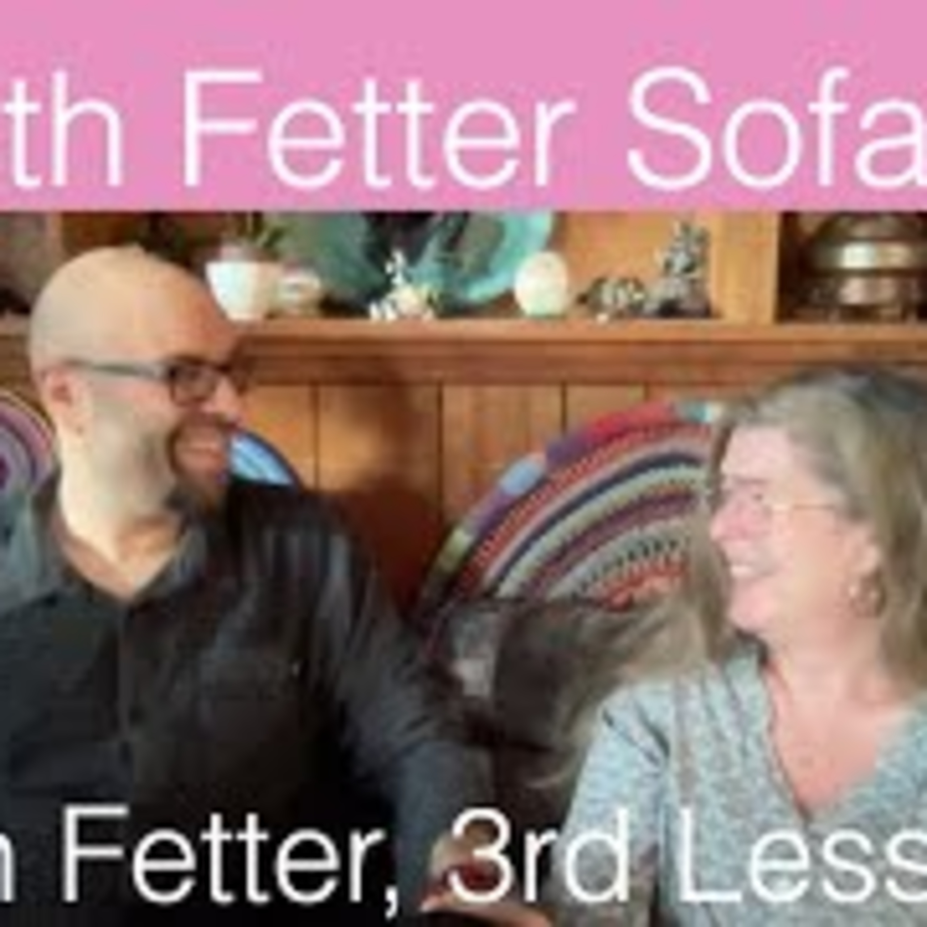 The Awakening Curriculum: A 5th Fetter Sofa-Sit - 5th Fetter, 3rd Lesson. FetterWork