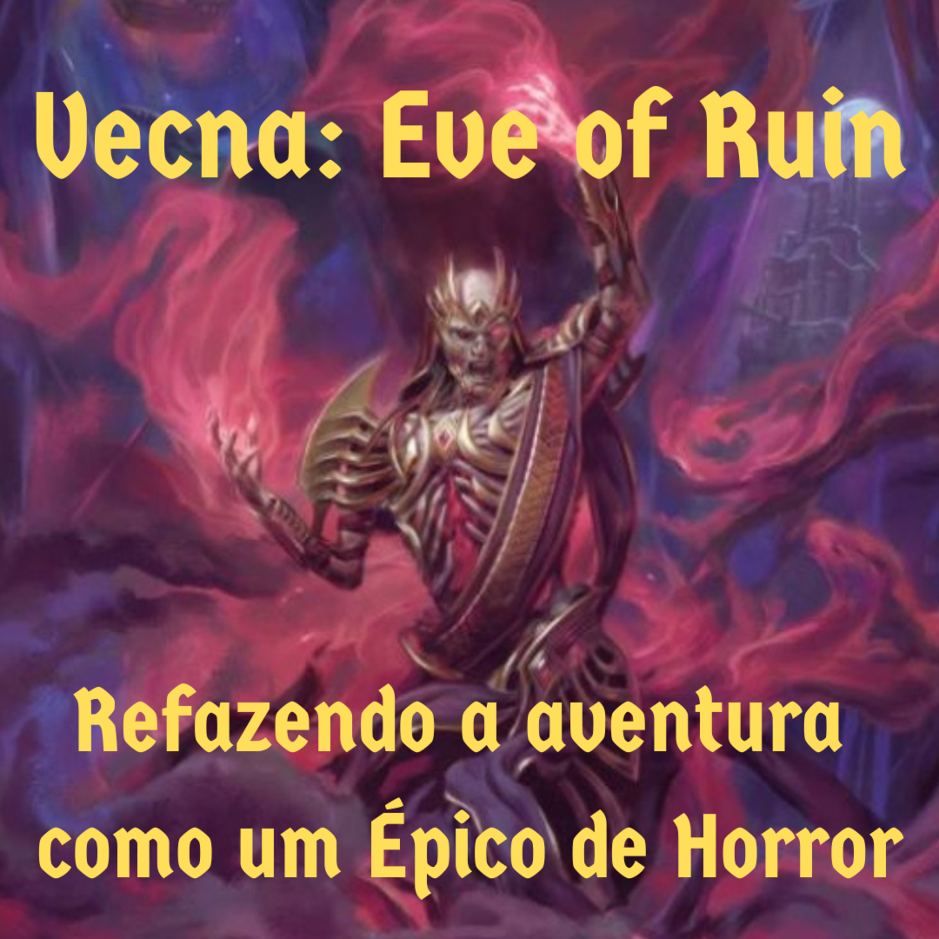 Episódio 121 - Vecna: Eve of Ruin - Refazendo a aventura como um Épico de Horror episode artwork