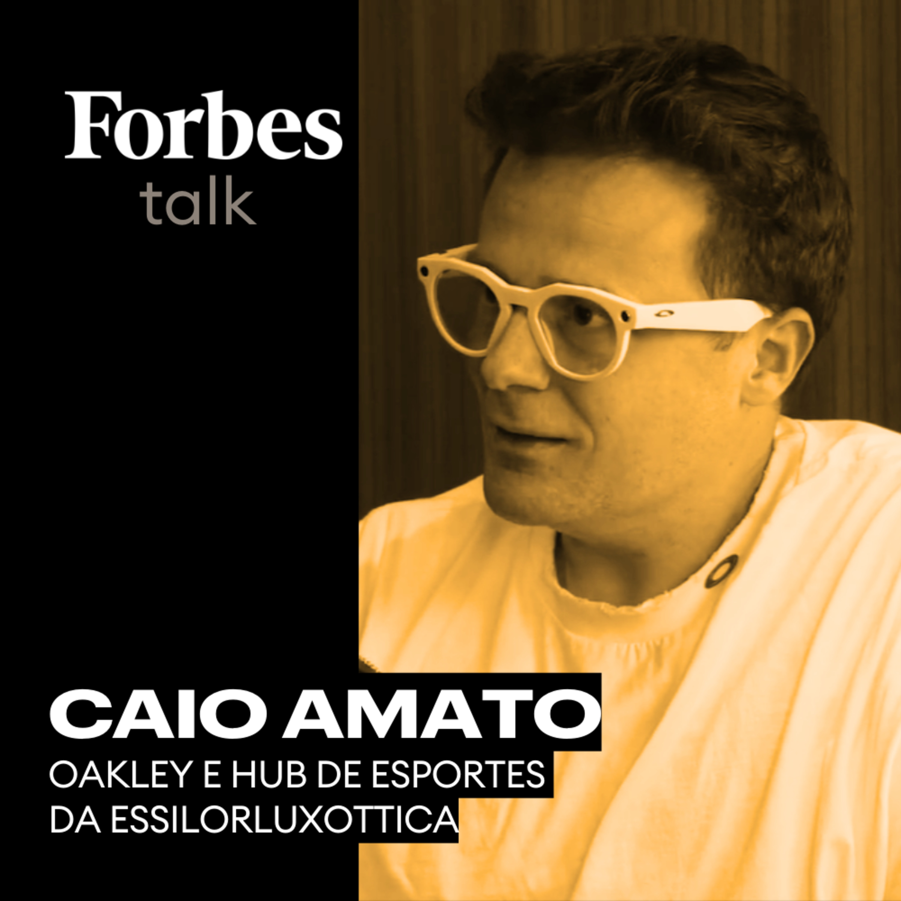 De Mococa à presidência global da Oakley: a história de Caio Amato | Forbes Talk episode artwork