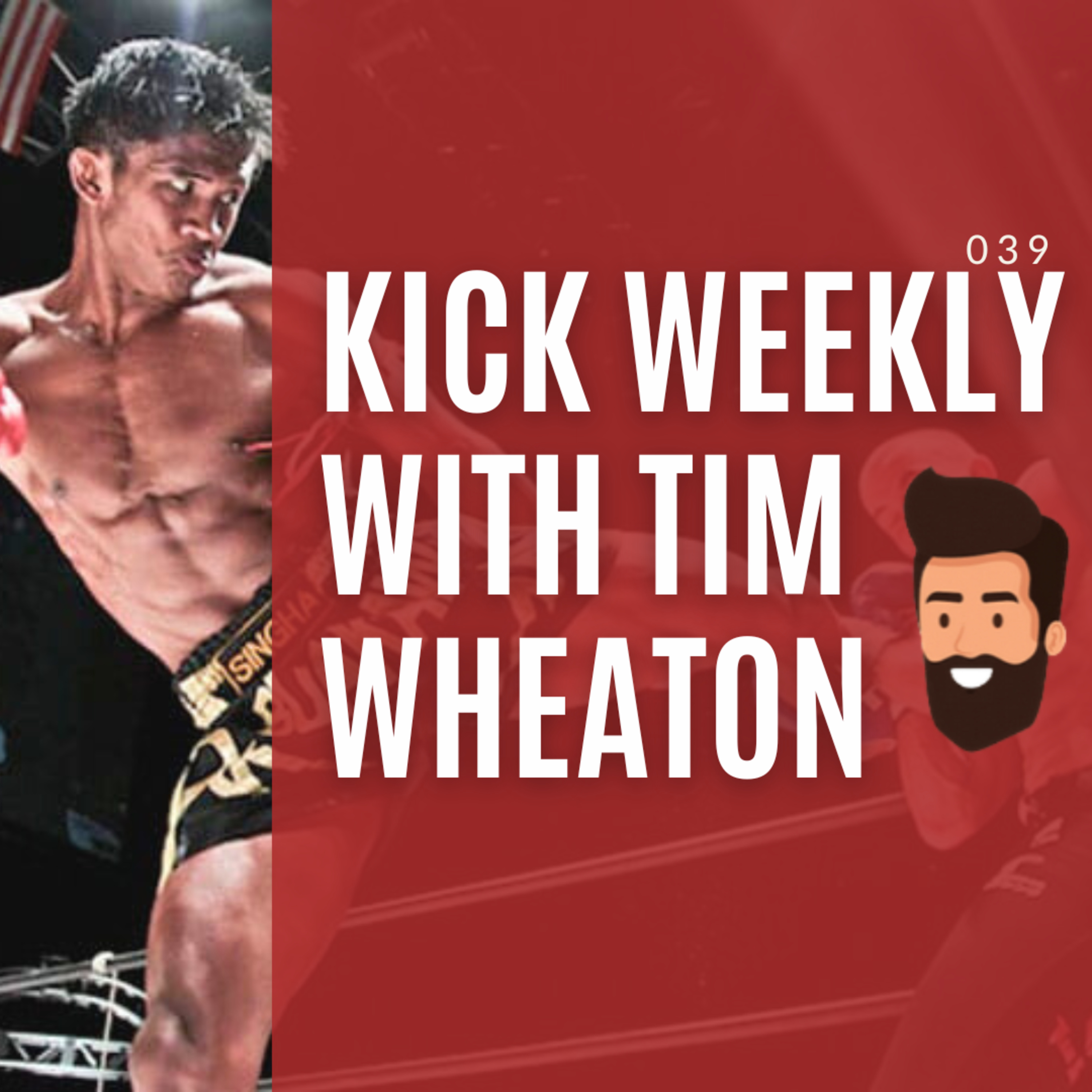 Kick Weekly with Tim Wheaton - Kickboxing Podcast