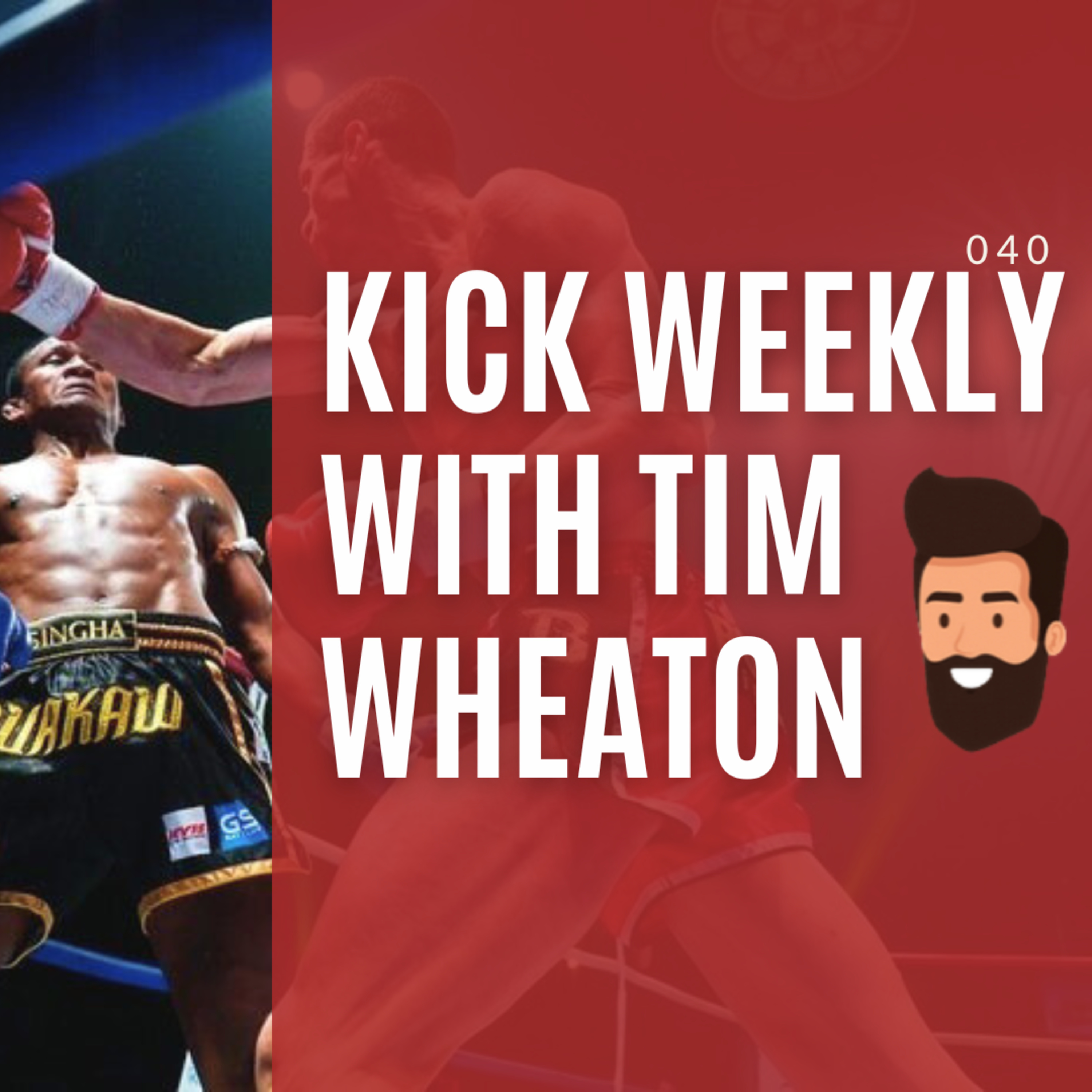 Kick Weekly with Tim Wheaton - Kickboxing Podcast