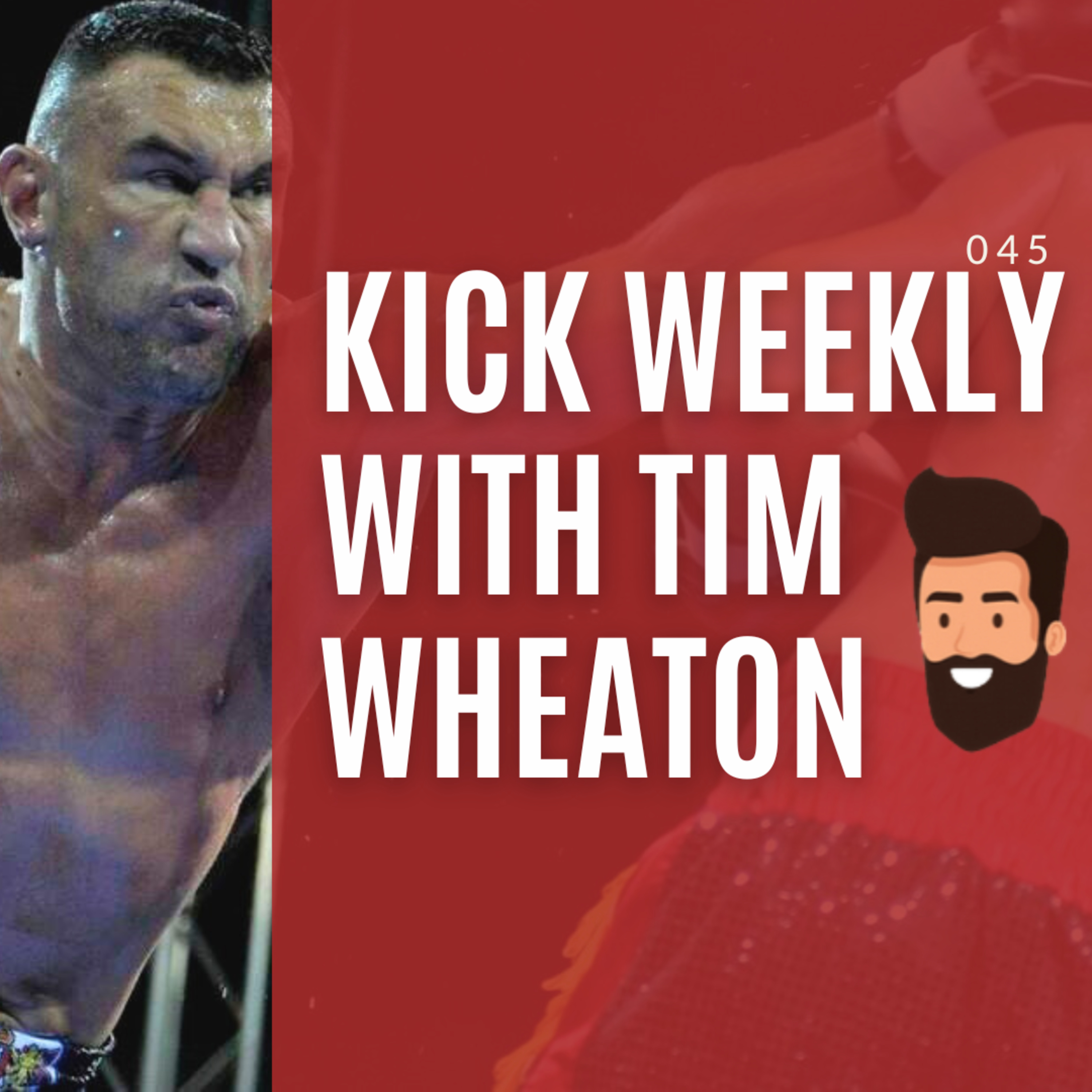 Kick Weekly with Tim Wheaton - Kickboxing Podcast