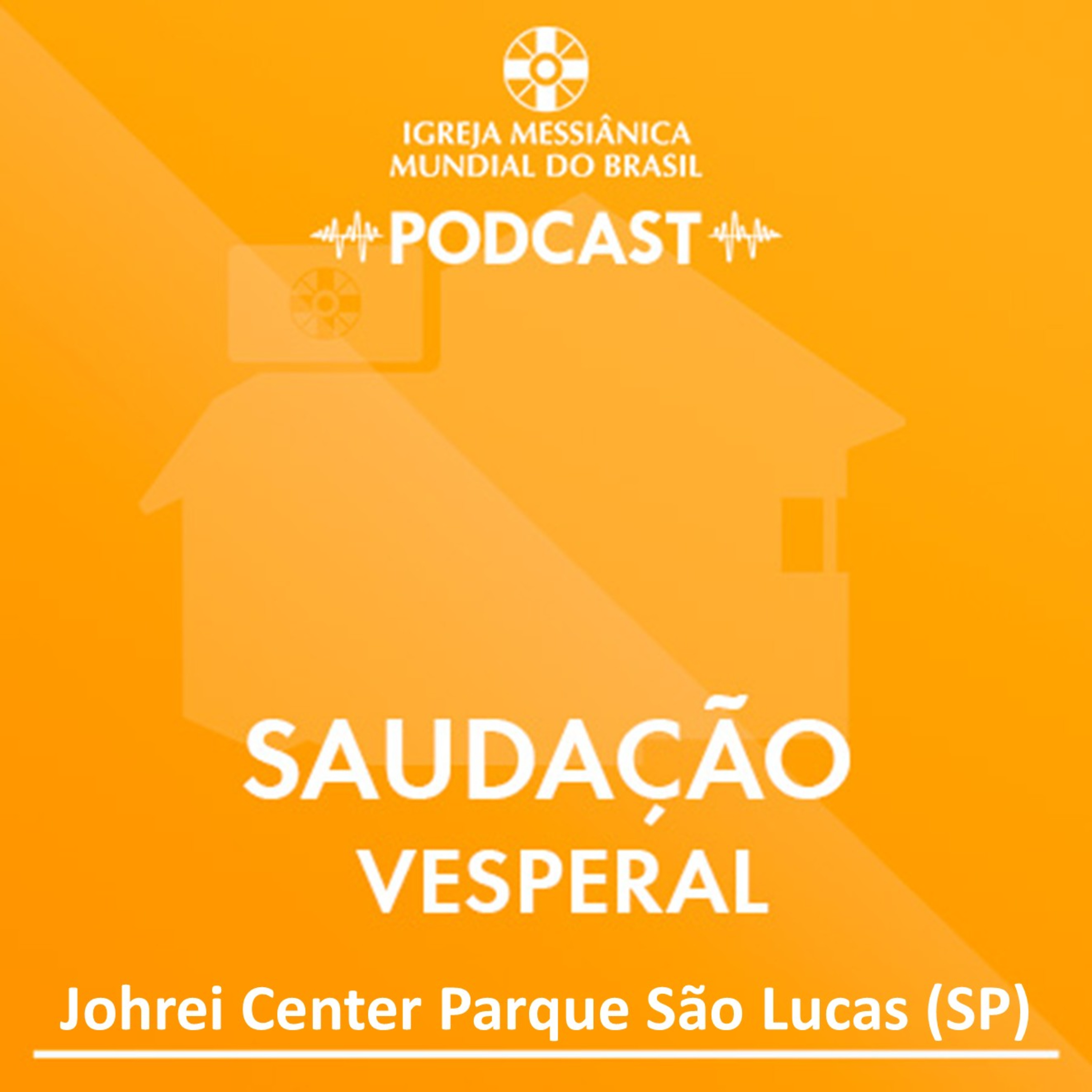05/02/2026 - Saudação Vesperal | Sede Central / Johrei Center Parque São Lucas (SP) episode artwork