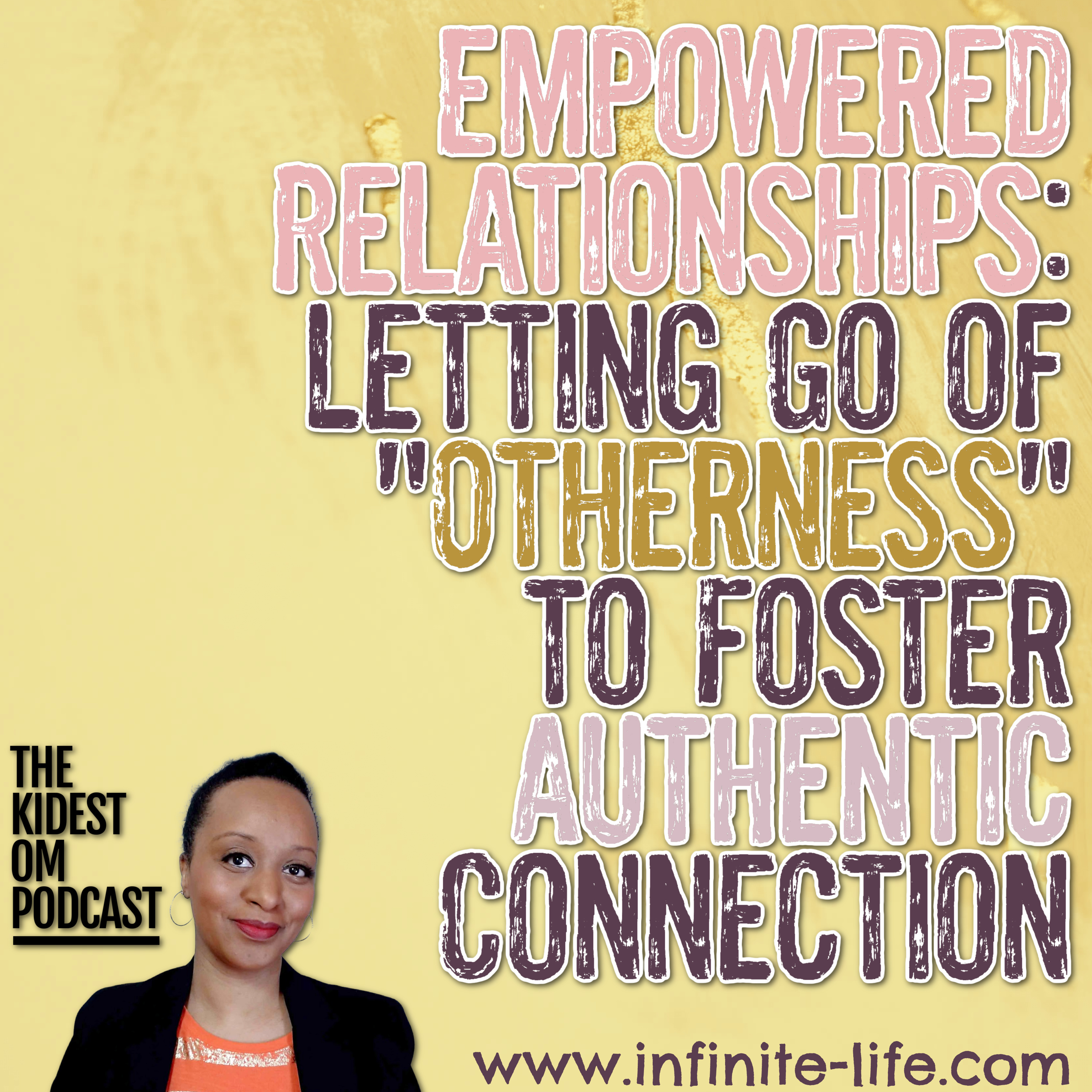 Empowered Relationships: Letting Go of Otherness to Foster Authentic Connection episode artwork