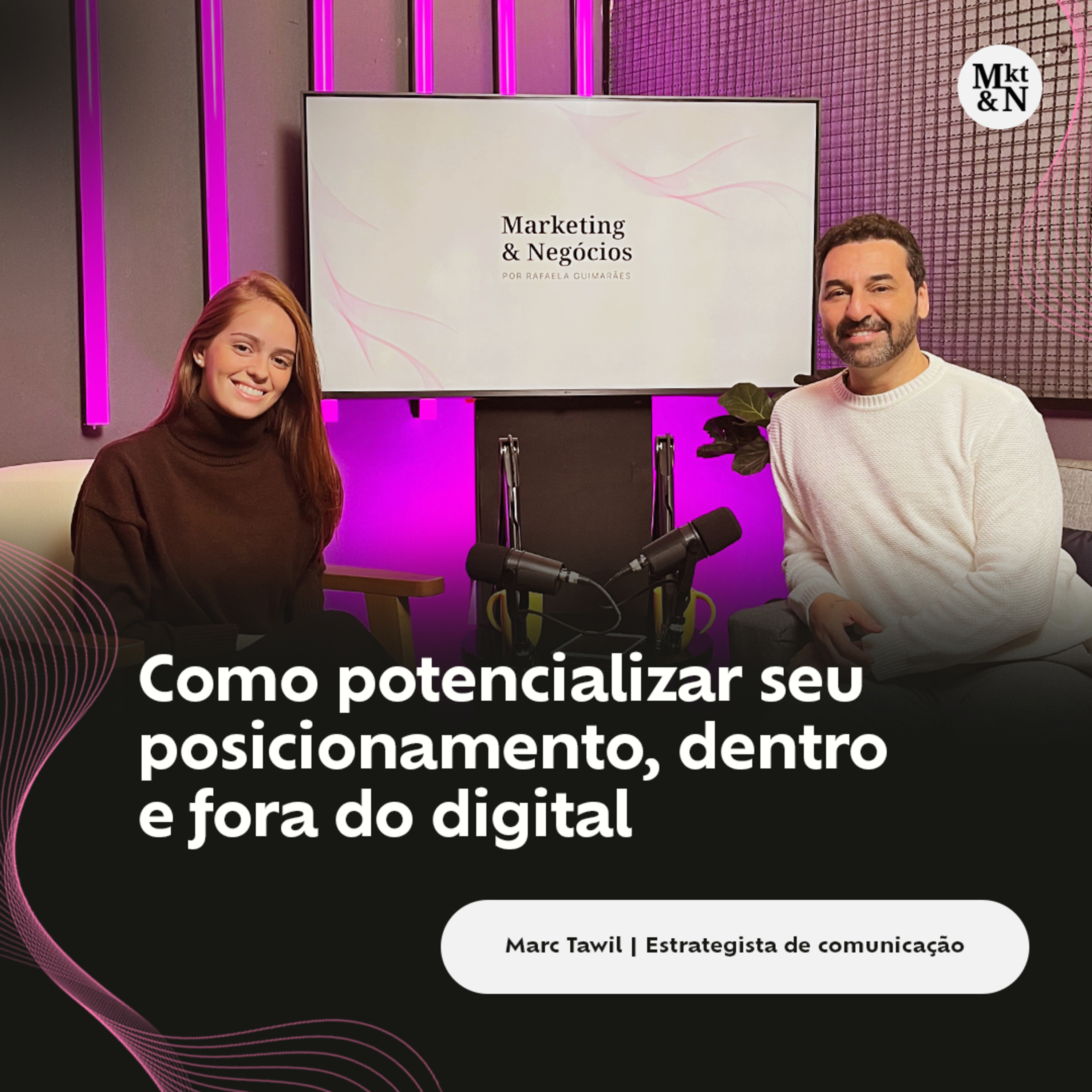 Como potencializar seu posicionamento, dentro e fora do digital - com Marc Tawil