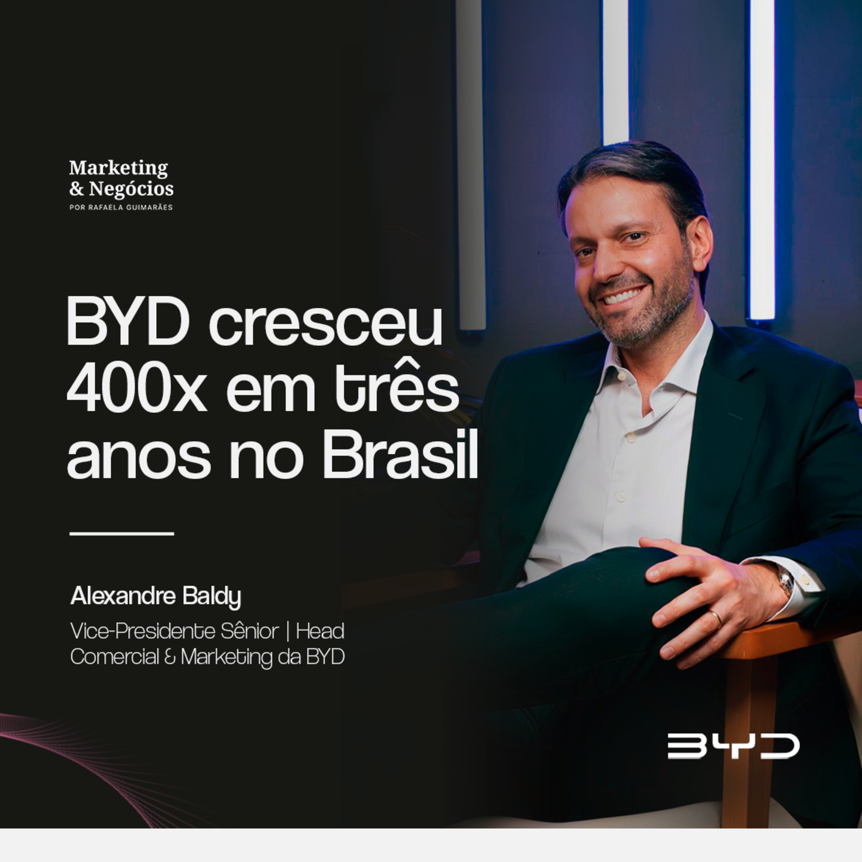 A jornada da BYD no Brasil com Alexandre Baldy 