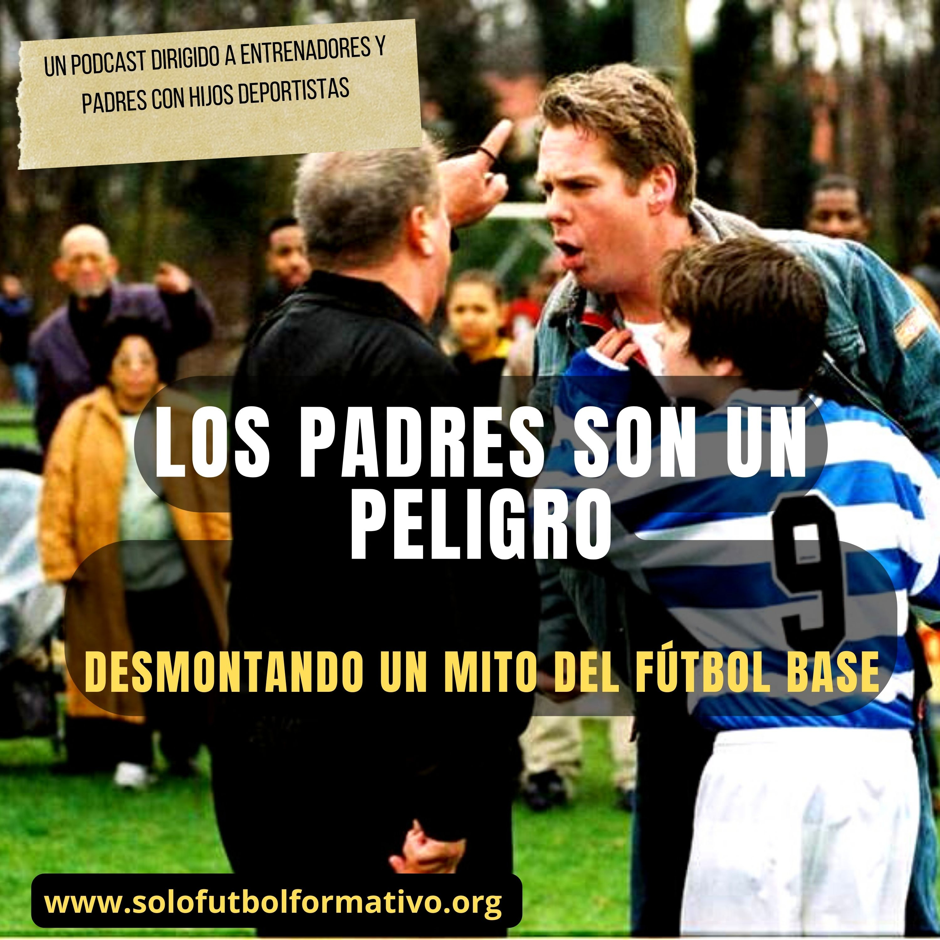 Los padres son un peligro. Desmontando un mito del fútbol base episode artwork