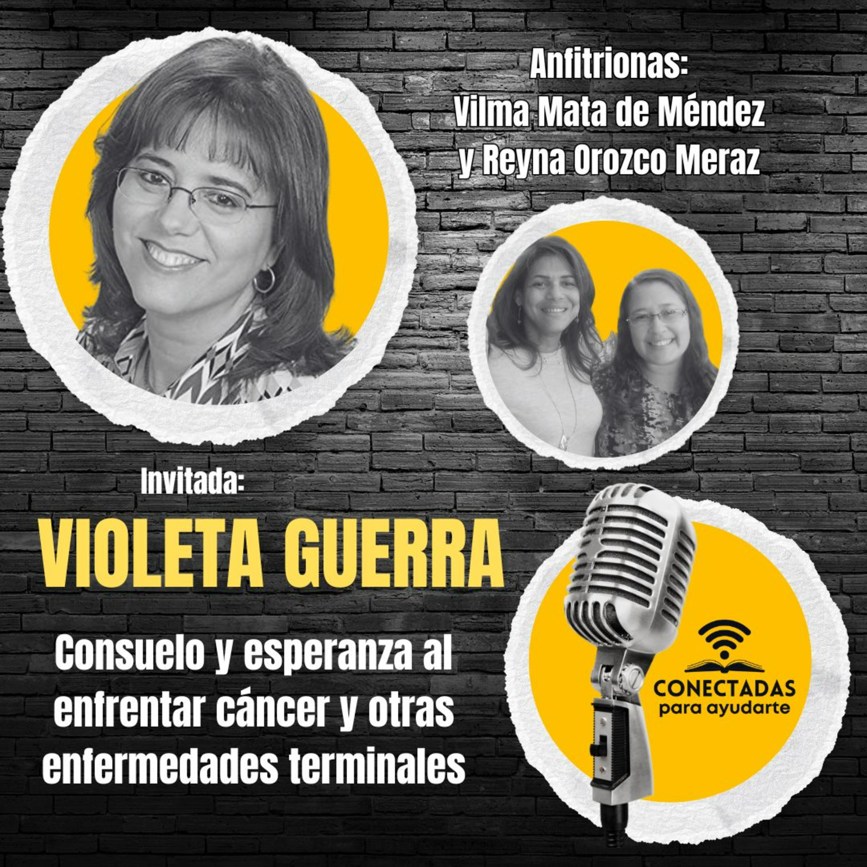 Consuelo y esperanza al enfrentar cáncer y otras enfermedades terminales. Con: Vilma Mata de Méndez, Reyna Orozco Meraz y como invitada: Violeta Guerra.