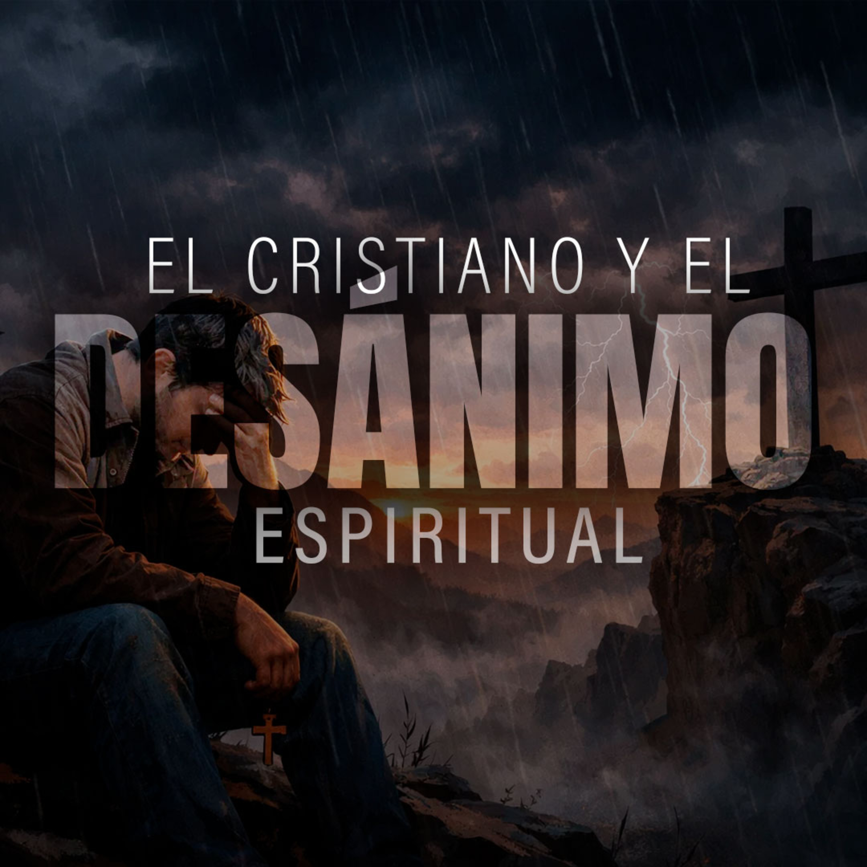 El cristiano y el desánimo espiritual