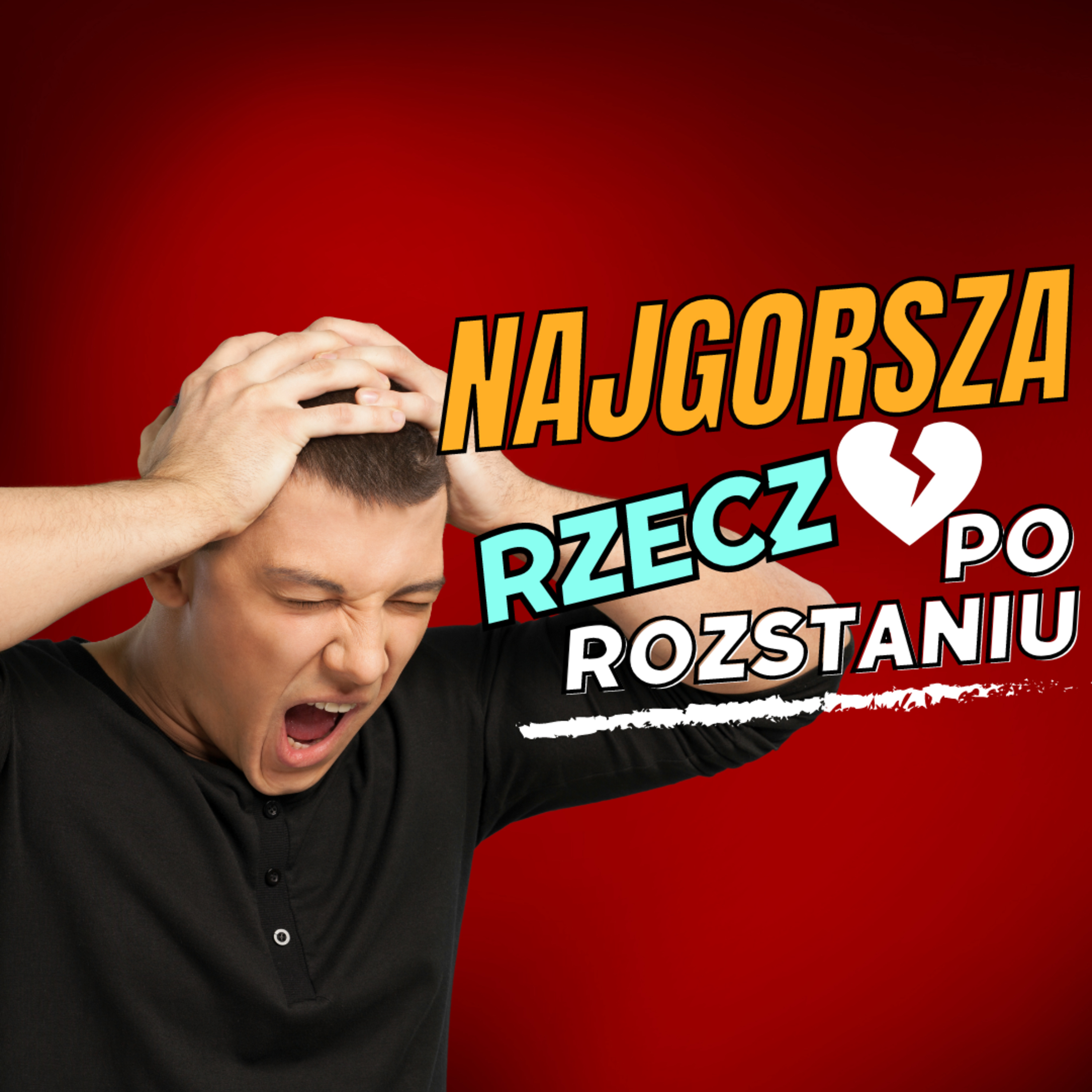 NAJGORSZA Rzecz, Jaką Możesz Zrobić po ROZSTANIU (Moje Szczere Wyznanie) episode artwork