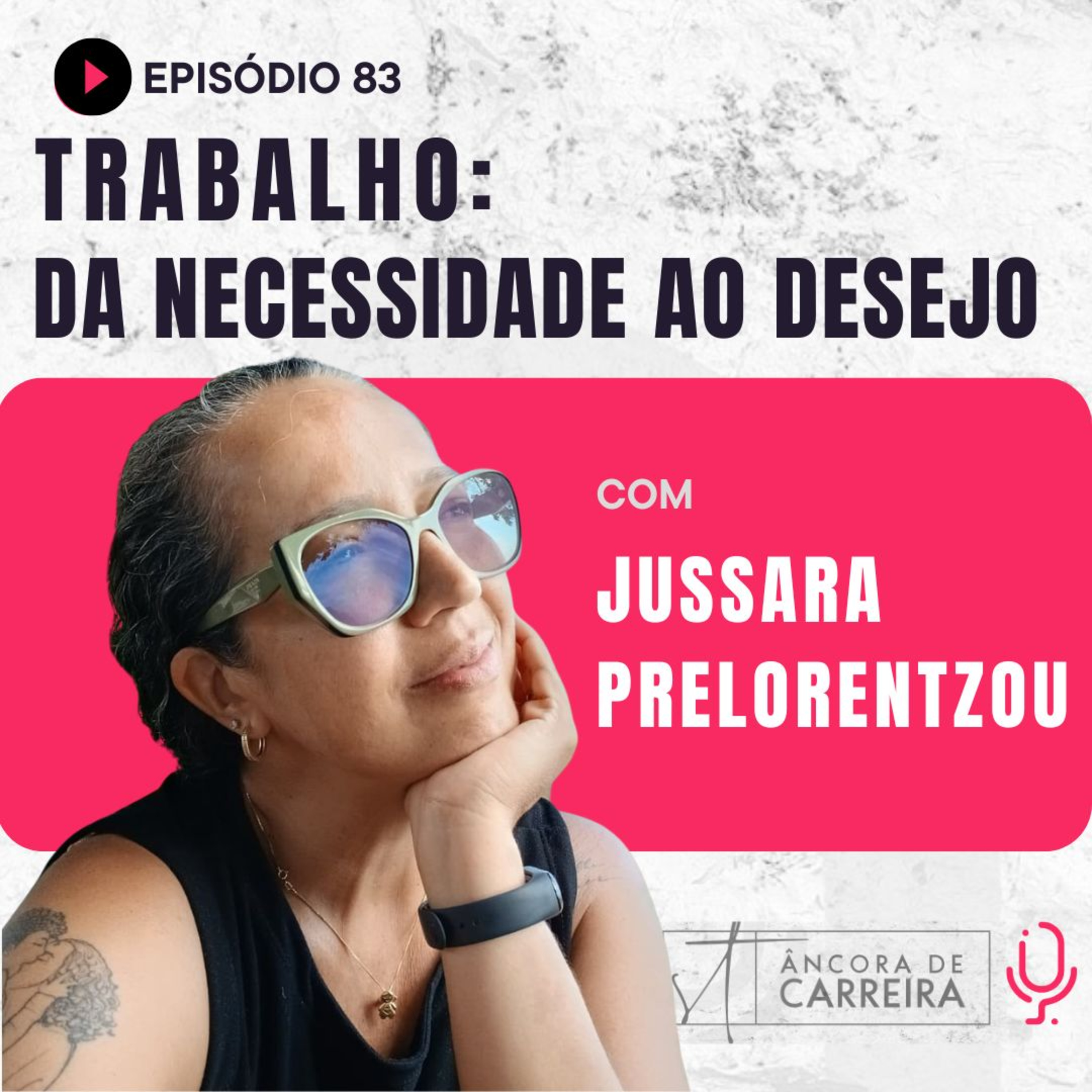 #83 - Trabalho: da necessidade ao desejo desejo