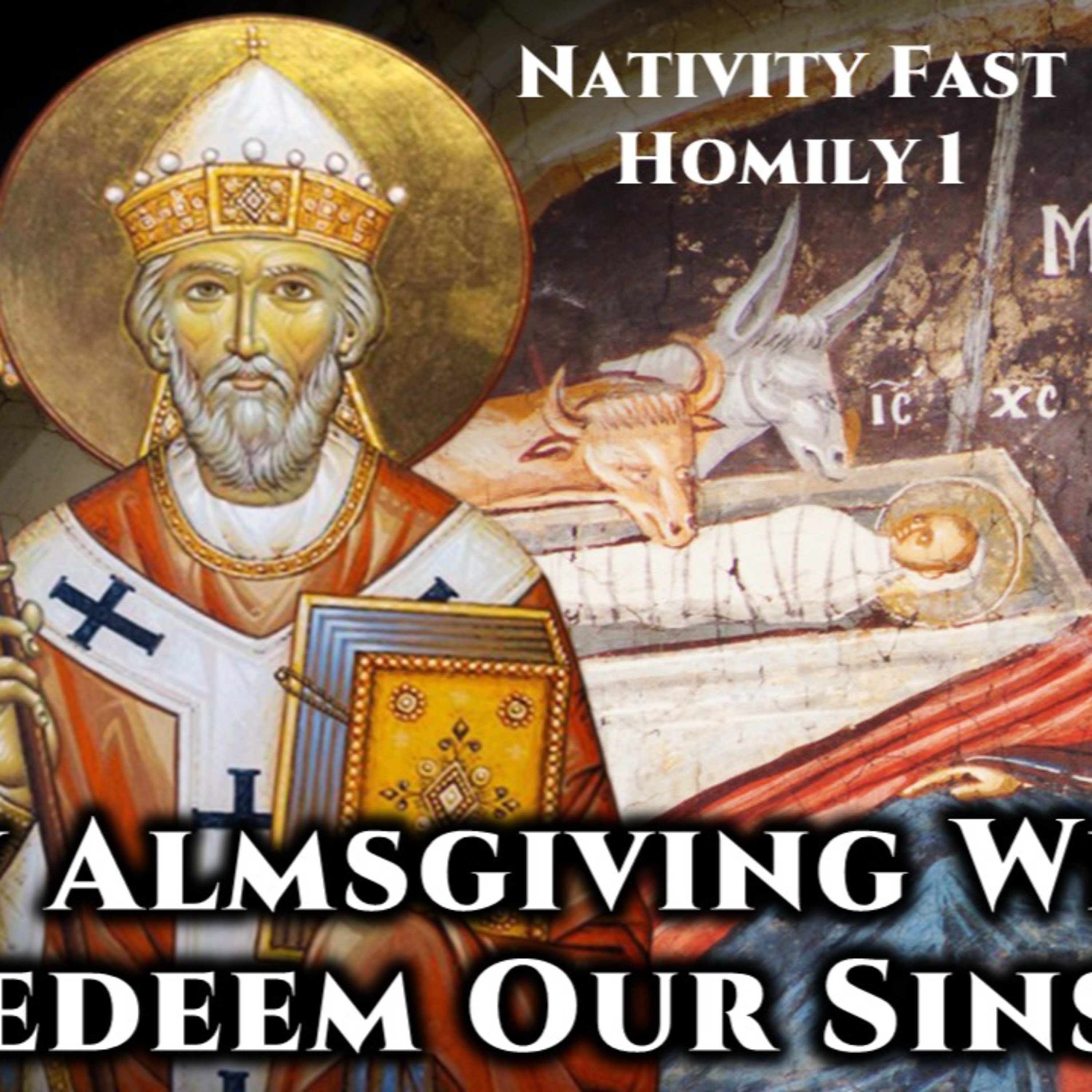 By Almsgiving We Redeem Our Sins - Pope St. Leo the Great (Nativity Fast, Homily 1)