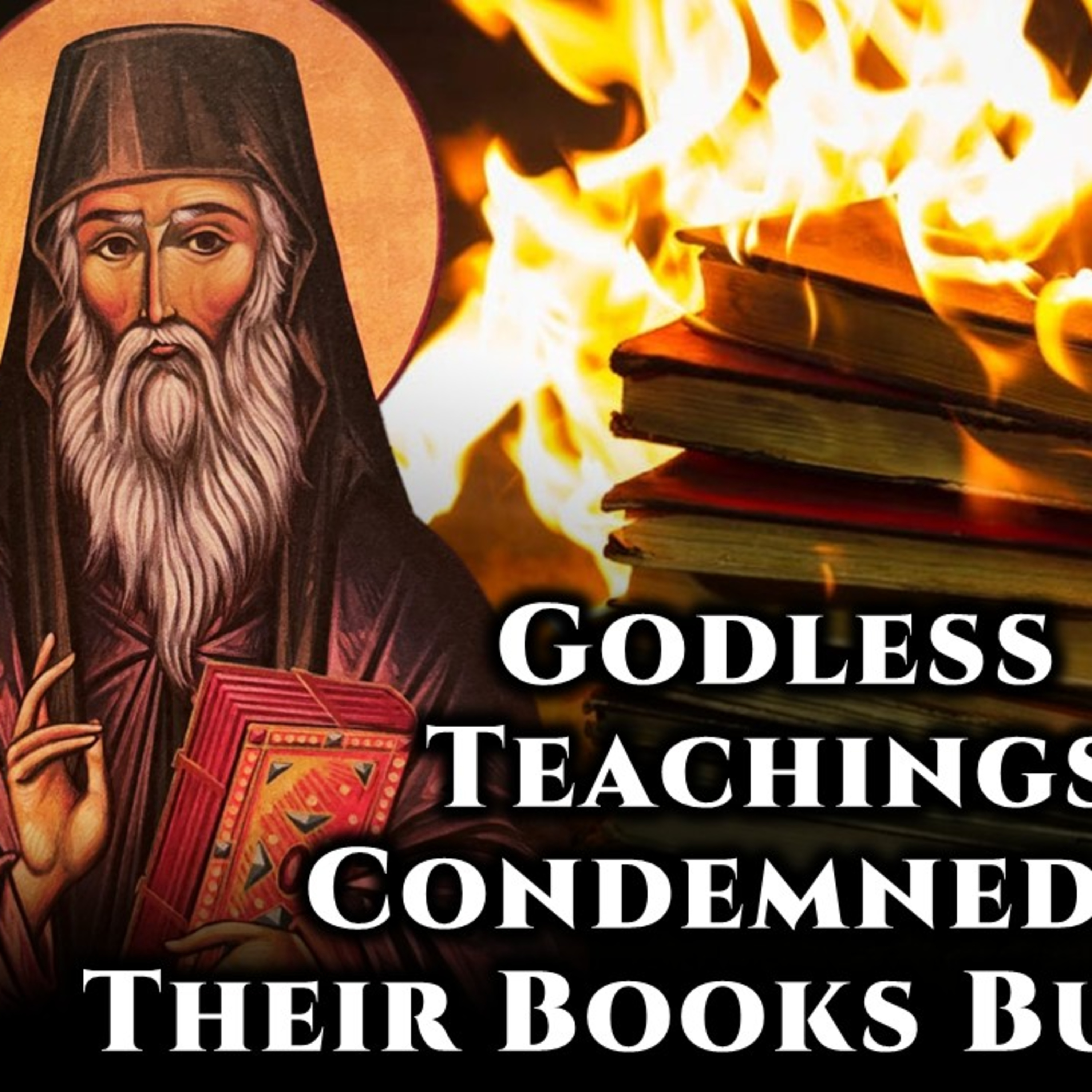 Godless Teachings Must Be Condemned & Their Books Should Be Burned - St. Athanasios Parios