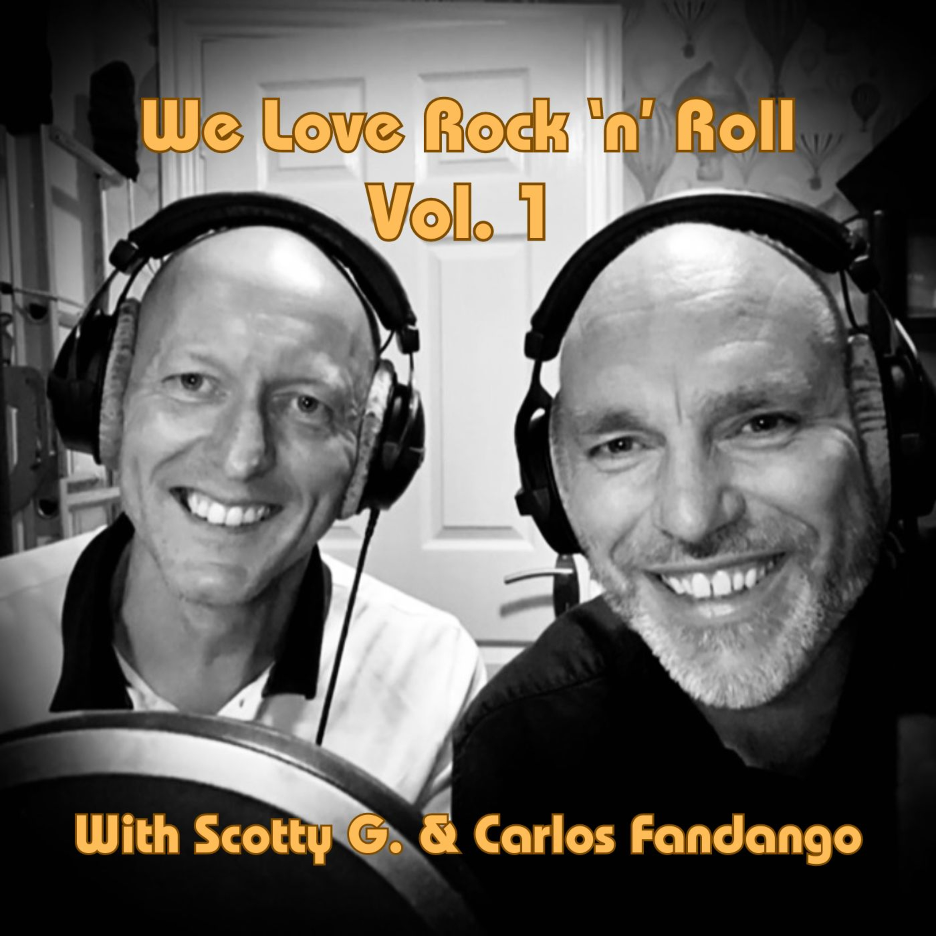 We Love Rock 'n' Roll, Ep. 1 - with Scotty G. and Carlos Fandango episode artwork