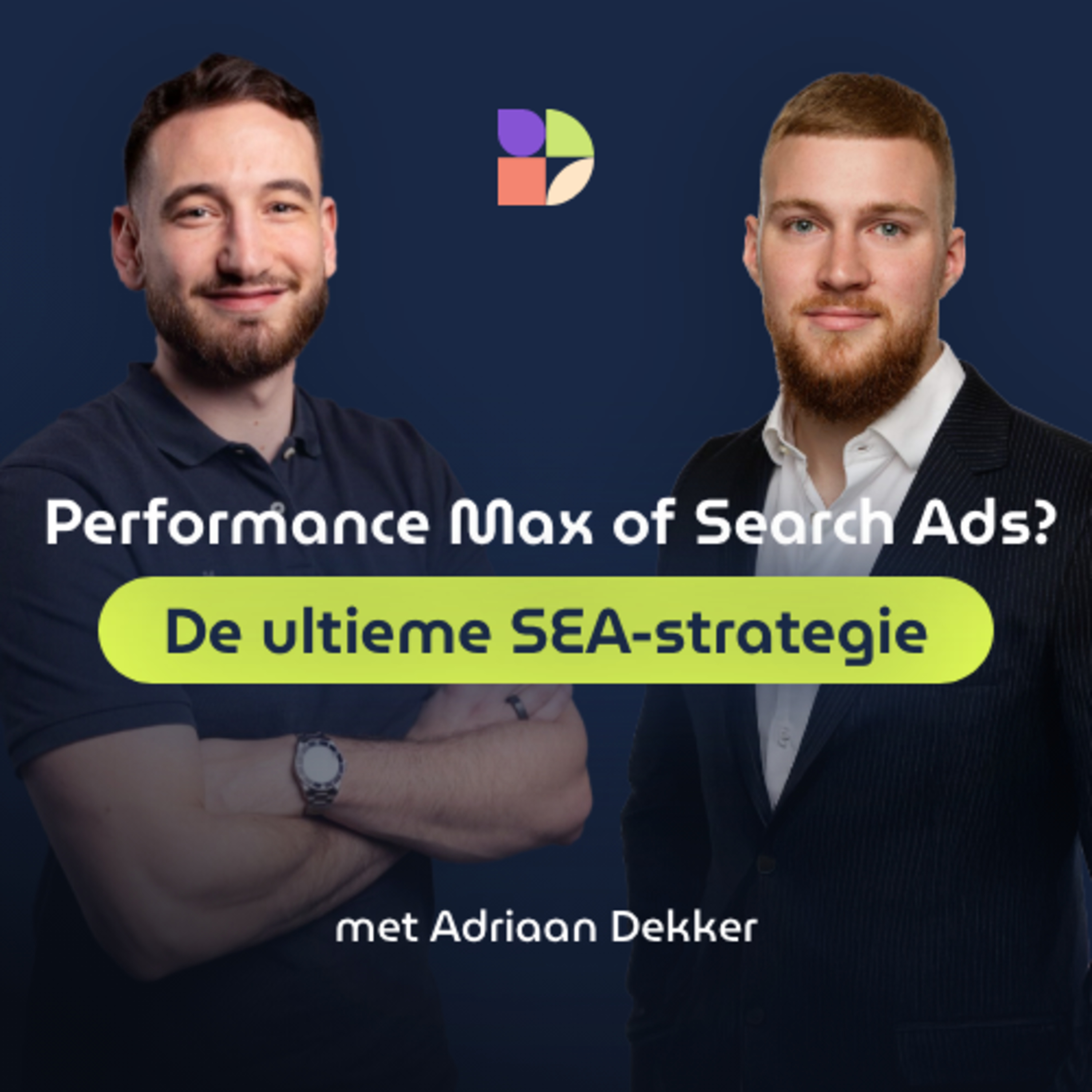 Performance Max of Search Ads? De ultieme SEA-strategie – Adriaan Dekker episode artwork