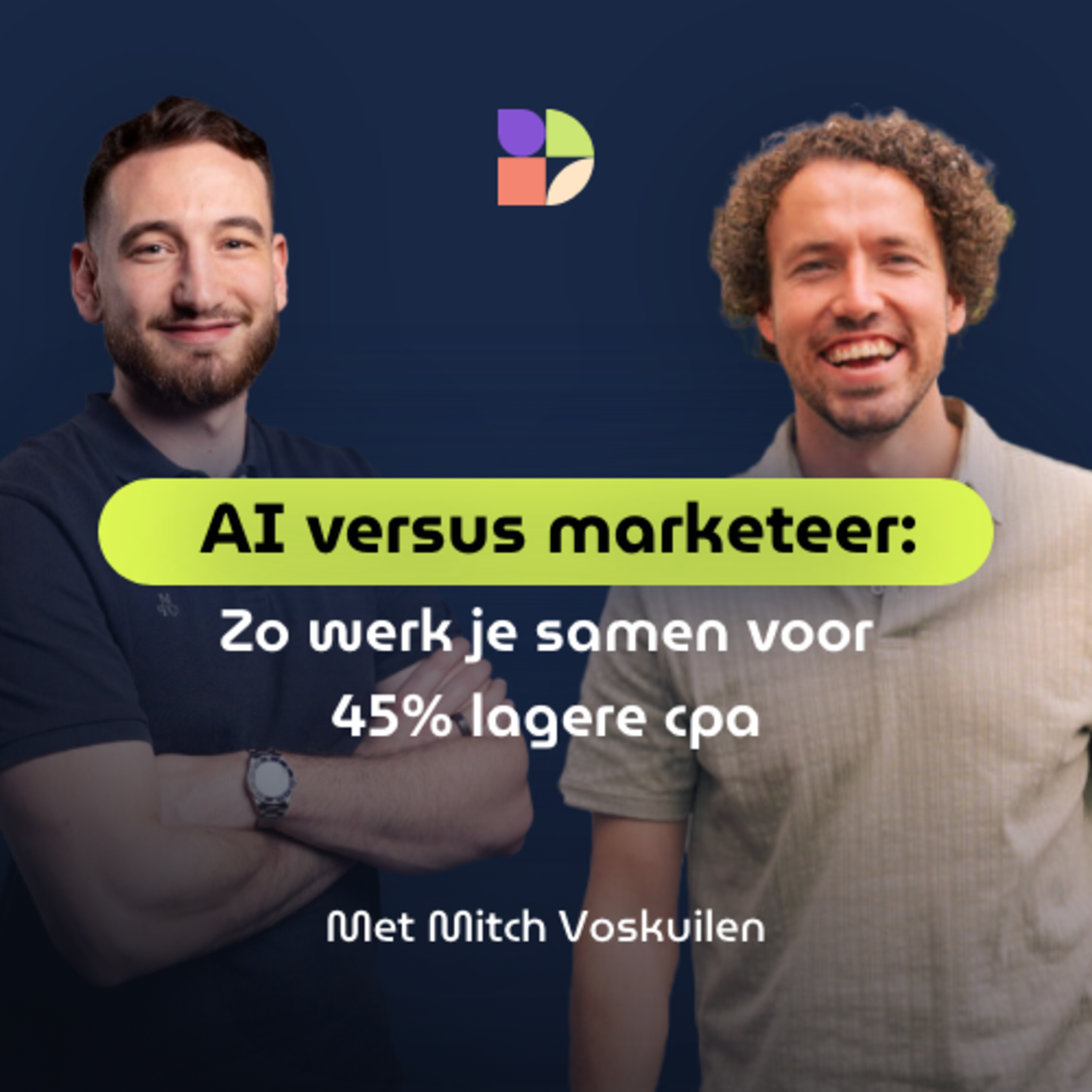 AI versus marketeer: Zo werk je samen voor 45% lagere cpa episode artwork