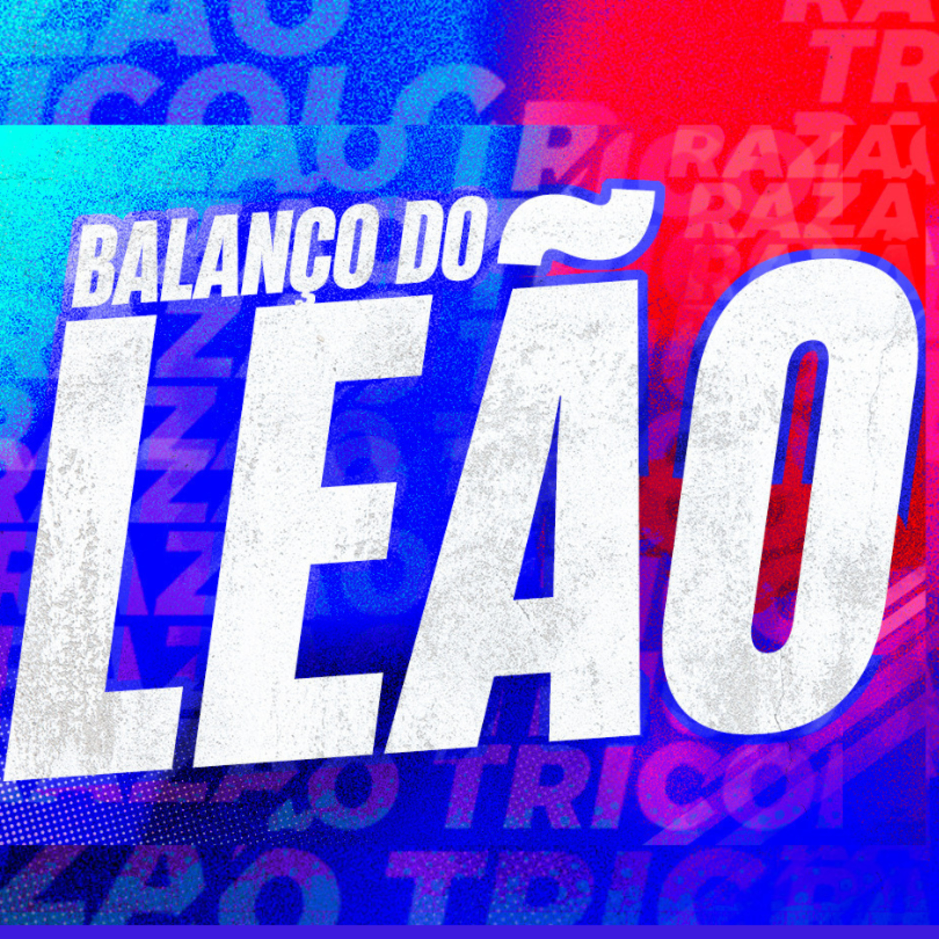 #T2E23 - BALANÇO DO LEÃO - #FORTALEZA VIRA O FOCO PRA #COPADOBRASIL episode artwork