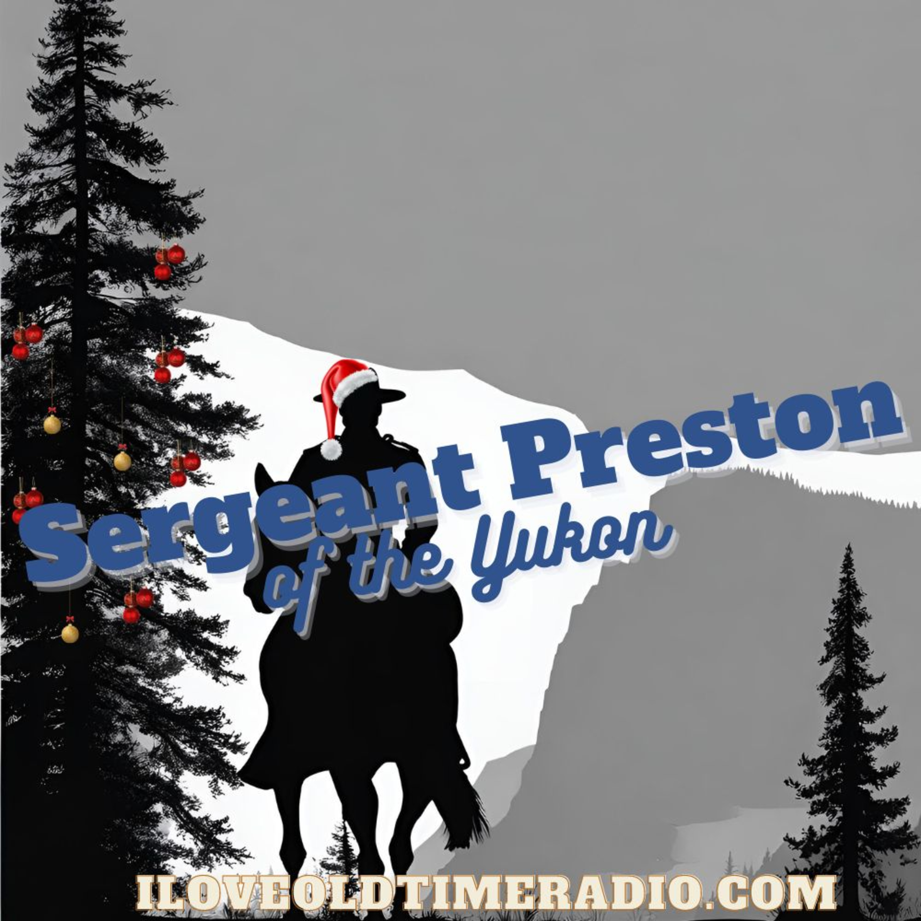 Christmas Collab Special: Sergeant Preston Of The Yukon - "The Spirit Of Christmas Tree"